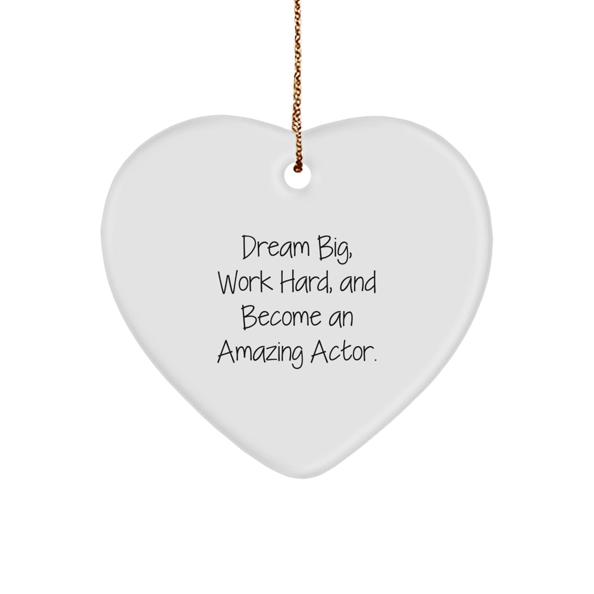 Inspirational Actor Heart Ornament, Dream Big, Work Hard, Gifts for Actors, Christmas Unique Presents from Family - Victory Thru Vision