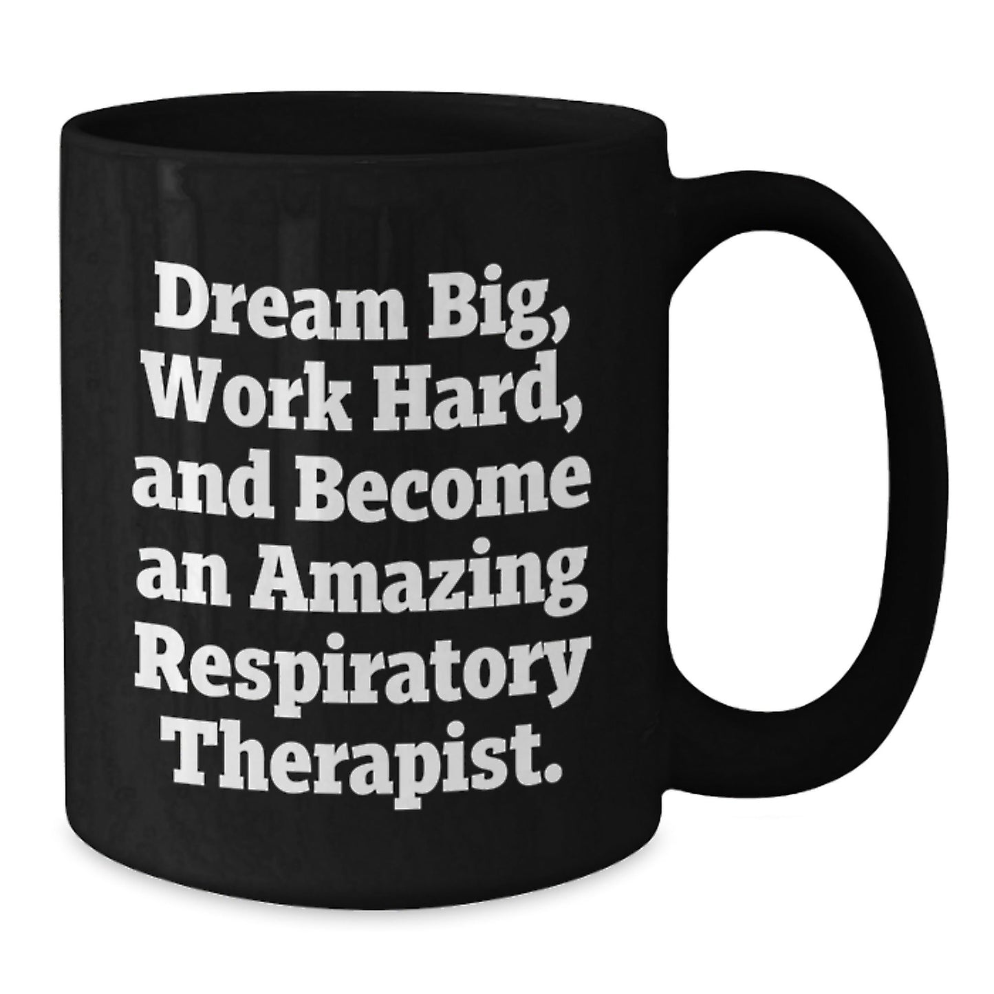 Inspirational Respiratory Therapist Gifts from Friends, Unique Black Coffee Mugs for Graduation, 'Dream Big, Work Hard, And Become An Amazing Respiratory Therapist.' - Victory Thru Vision