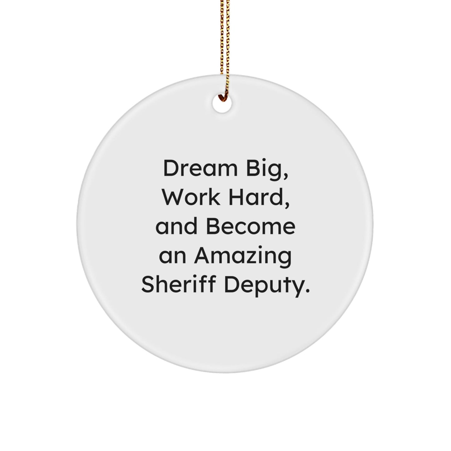 Inspirational Sheriff Deputy Gifts, Dream Big, Work Hard Circle Ornament for Sheriff Deputy, Men, Women, Friends, Family, Christmas Unique Gifts from Men, Women, Friends, Family - Victory Thru Vision