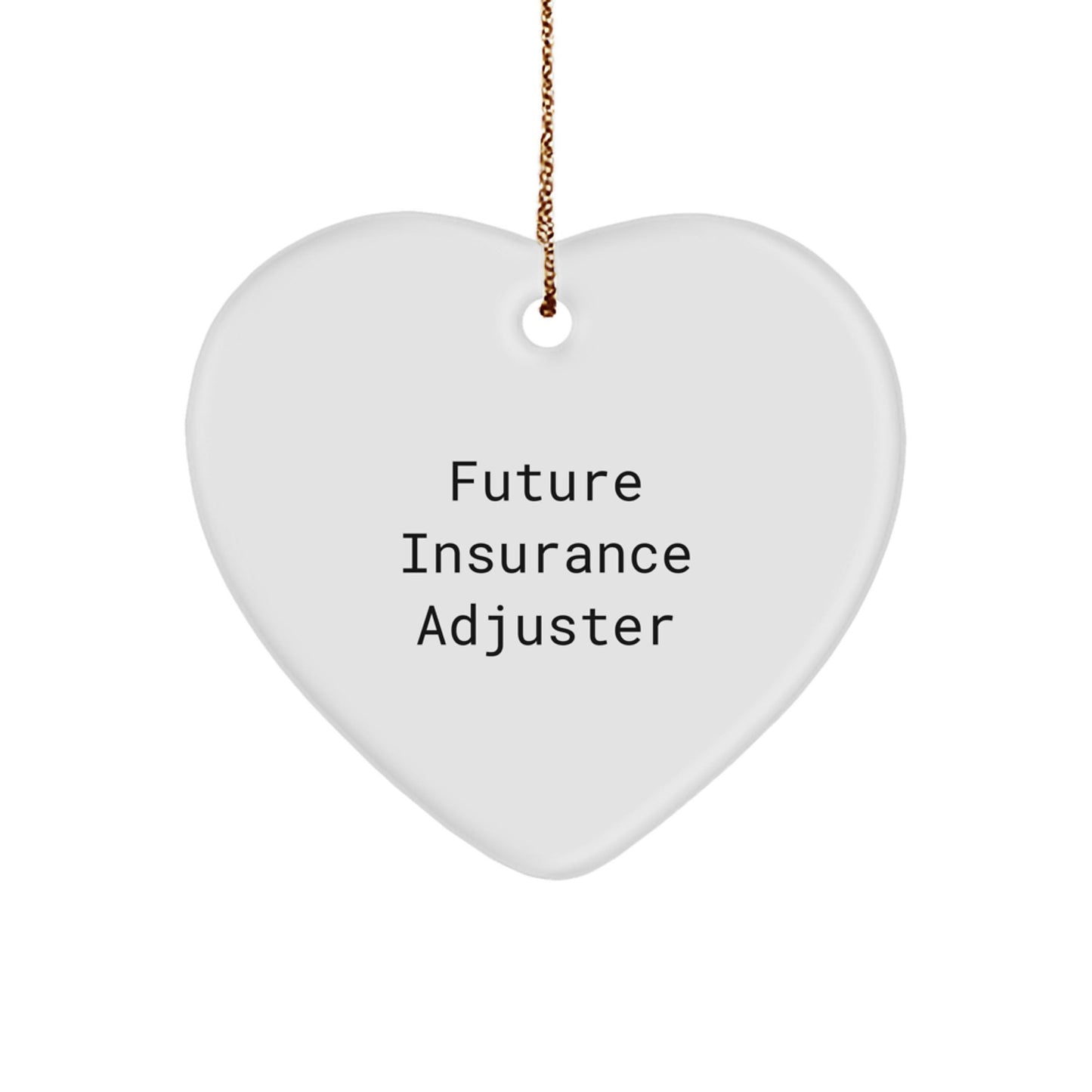 Insurance Adjuster Gifts from Friends, Future Insurance Adjuster Heart Ornament, Funny Quote, Christmas Unique Gifts - Victory Thru Vision