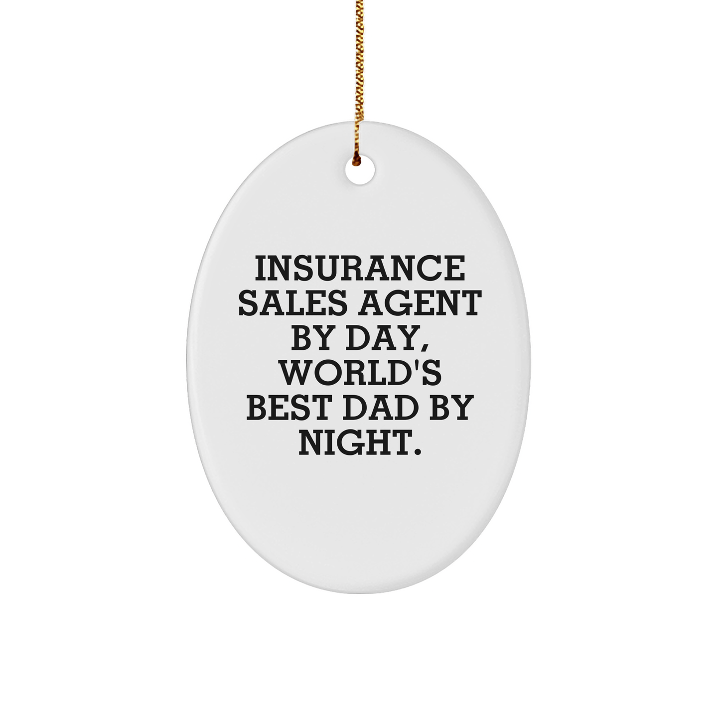 Insurance Sales Agent Gifts, Funny Oval Ornament, Gifts from Men, for Insurance Sales Agent By Day, World's Best Dad By Night, Christmas Unique Gifts - Victory Thru Vision