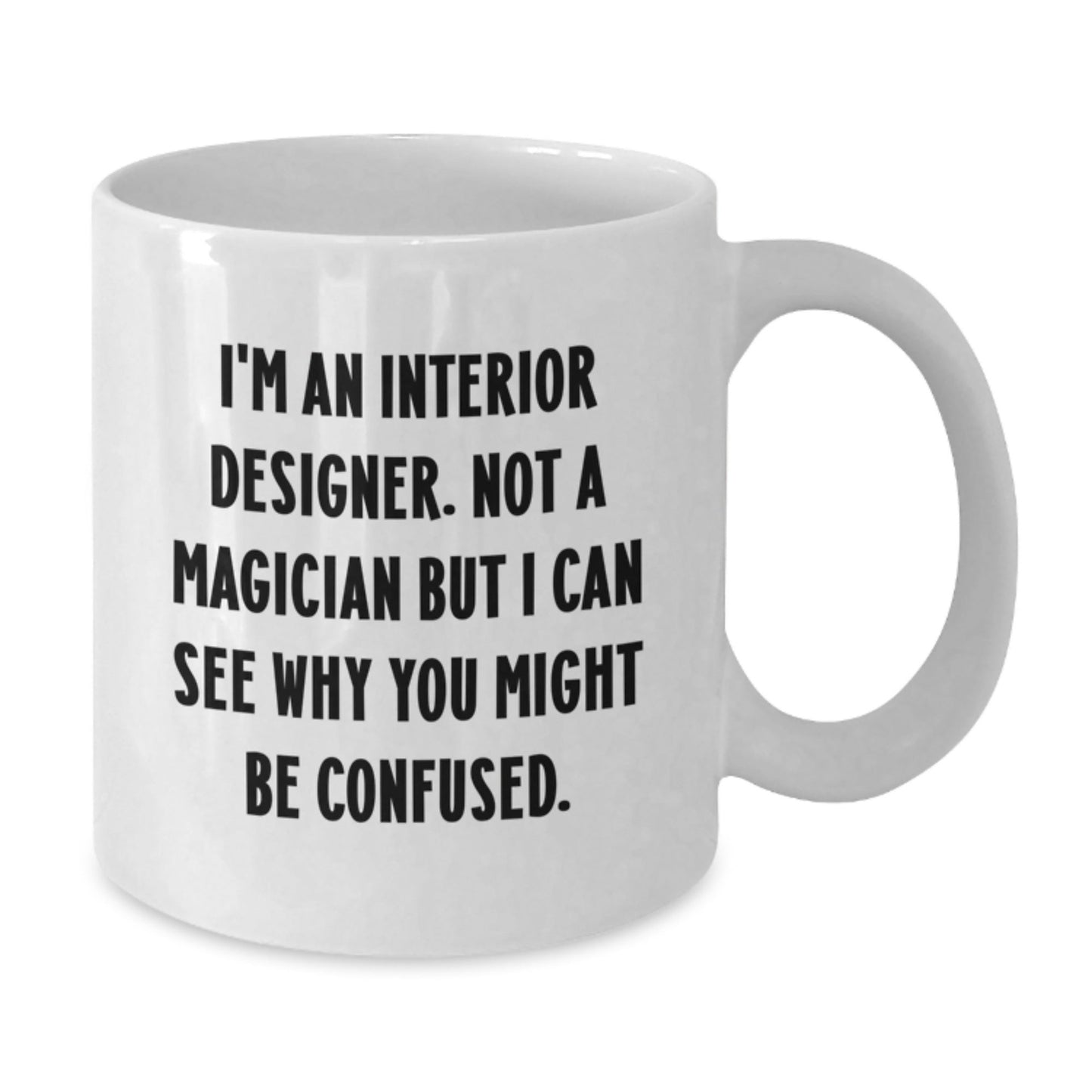 Interior Designer Humor Gifts from Friends for Interior Designer - Funny White Coffee Mug for Graduation Unique Gifts - Victory Thru Vision