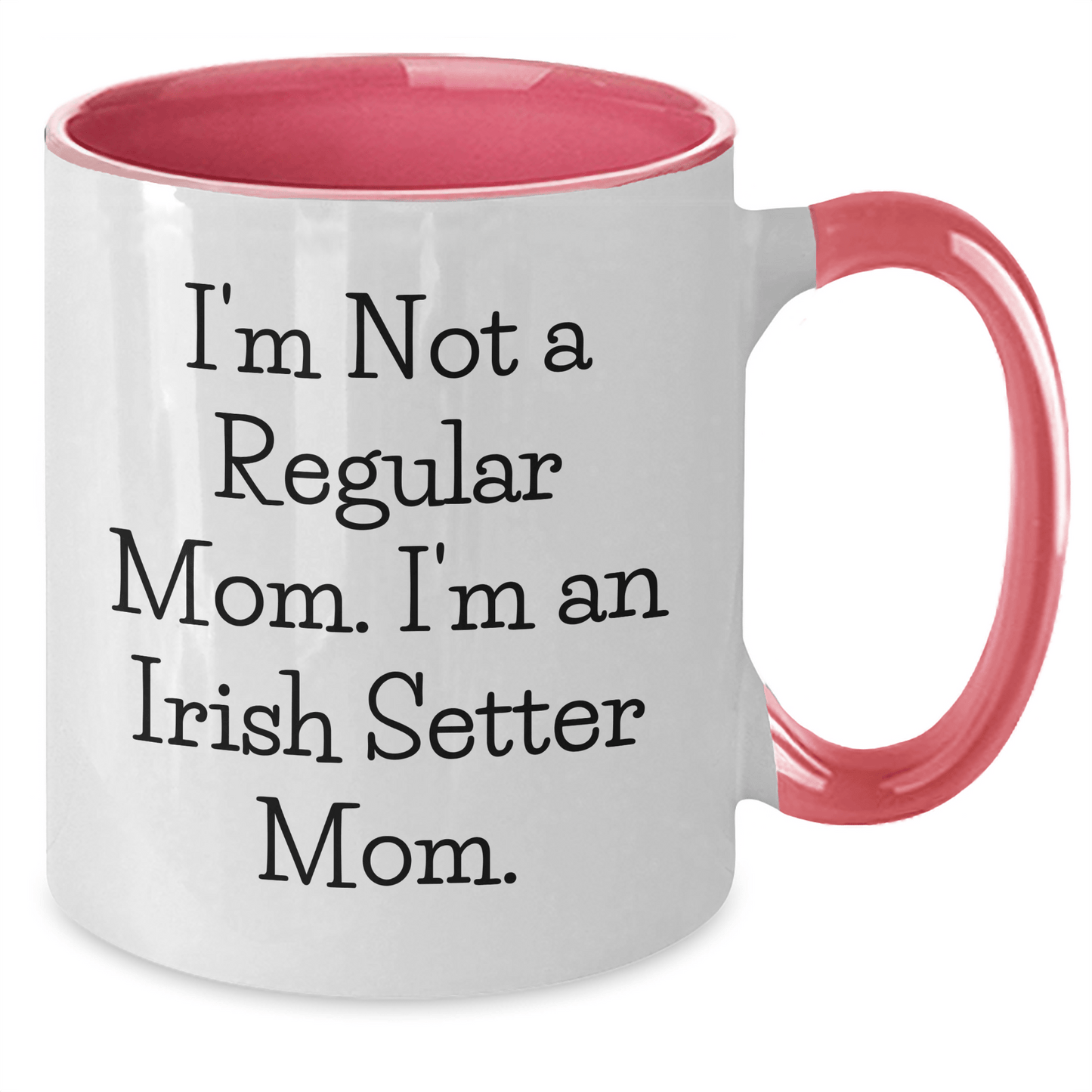 Irish Setter Dog Mom Funny Gifts from Mom for Graduation Unique Two Tone Coffee Mug, I'm Not A Regular Mom, Gifts for Irish Setter Dog Mom Friends - Victory Thru Vision