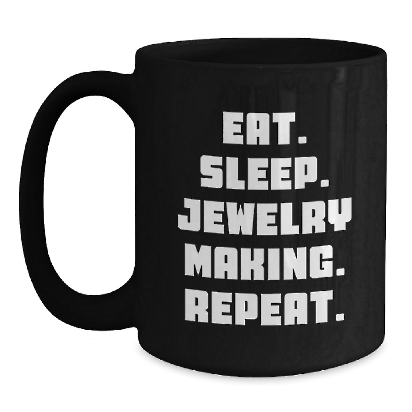 Jewelry Making Enthusiasts Gifts from Friends, Family, Coworkers for Graduation - Eat. Sleep. Jewelry Making. Repeat. Black Coffee Mug - Victory Thru Vision
