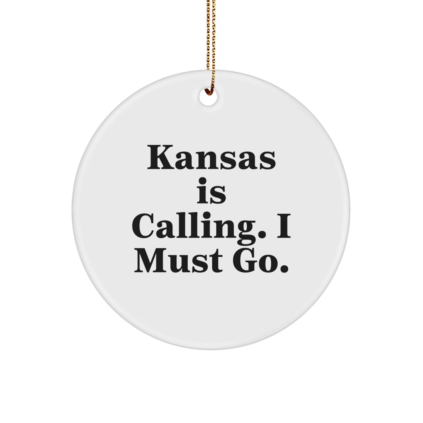 Kansas Calling Circle Ornament, Funny Quote Gifts from Friends to Family, Christmas Unique Gifts for Him or Her - Victory Thru Vision