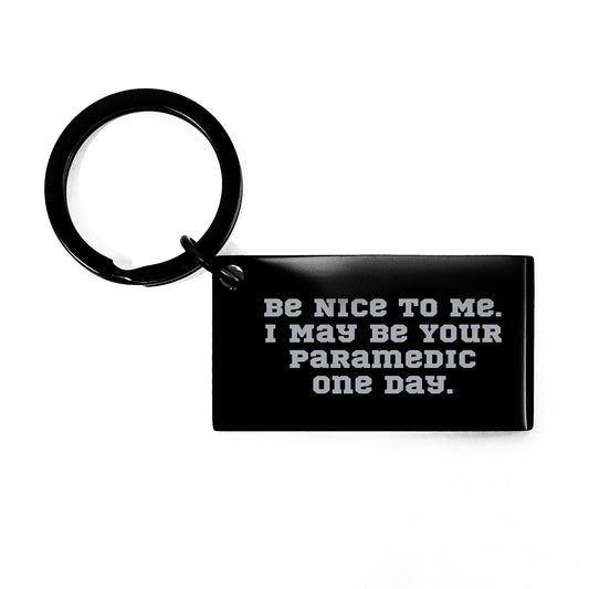 Funny Rescue Worker Gifts from Friends for Rescue Worker Lovers Christmas Unique Keychain with Be Nice To Me. I May Be Your Rescue Worker One Day. Quote - Image 1