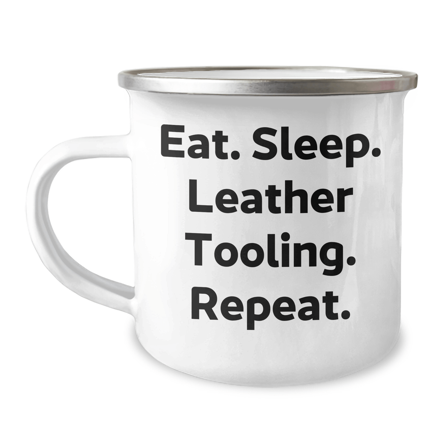 Leather Tooling Enthusiasts' Camping Mug, Funny Gift from Family, Friends, Coworkers, or Men on Father's Day - Eat. Sleep. Leather Tooling. Repeat. - Victory Thru Vision