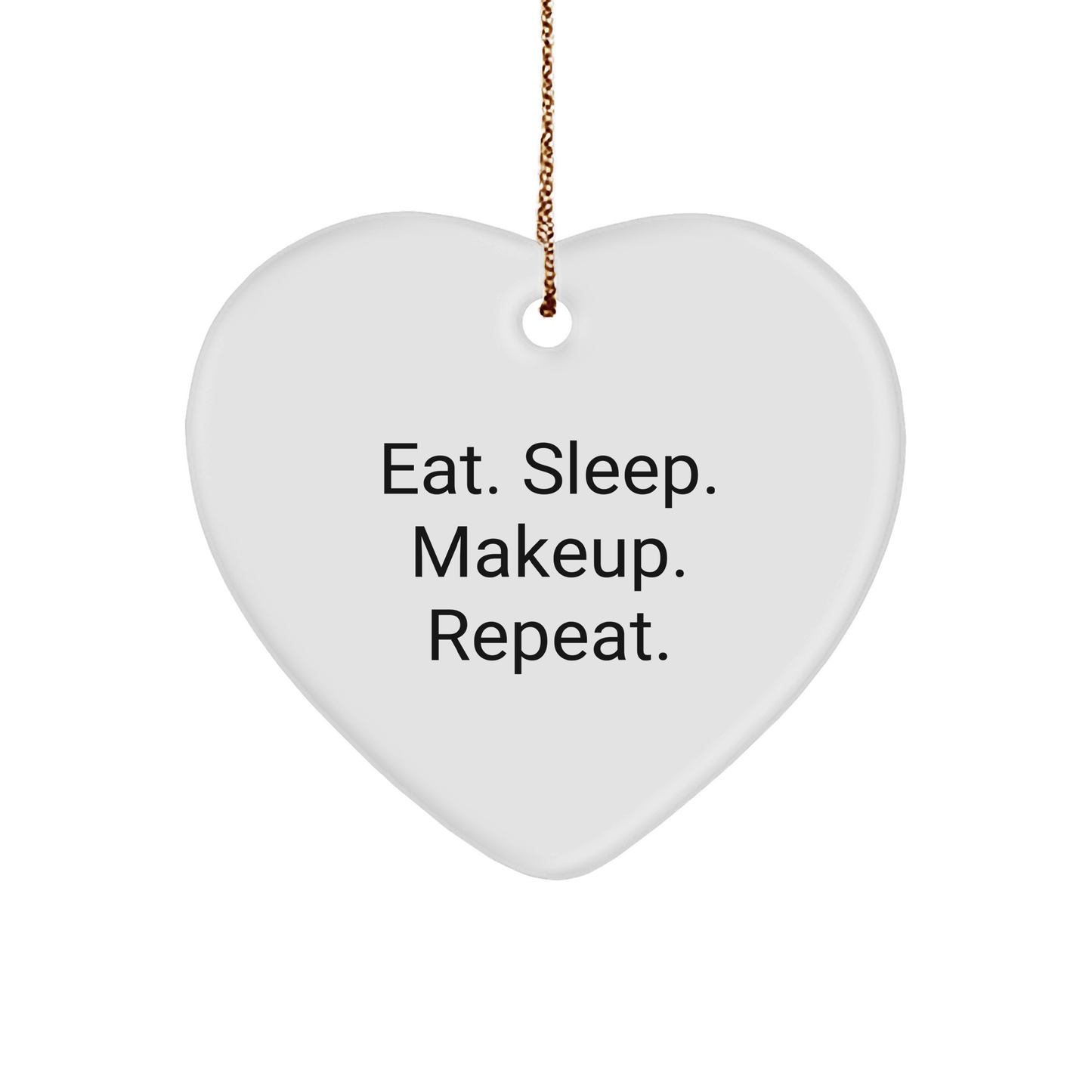 Makeup Lovers Gifts from Friends - 'Eat. Sleep. Makeup. Repeat.' Heart Ornament for Christmas - Victory Thru Vision