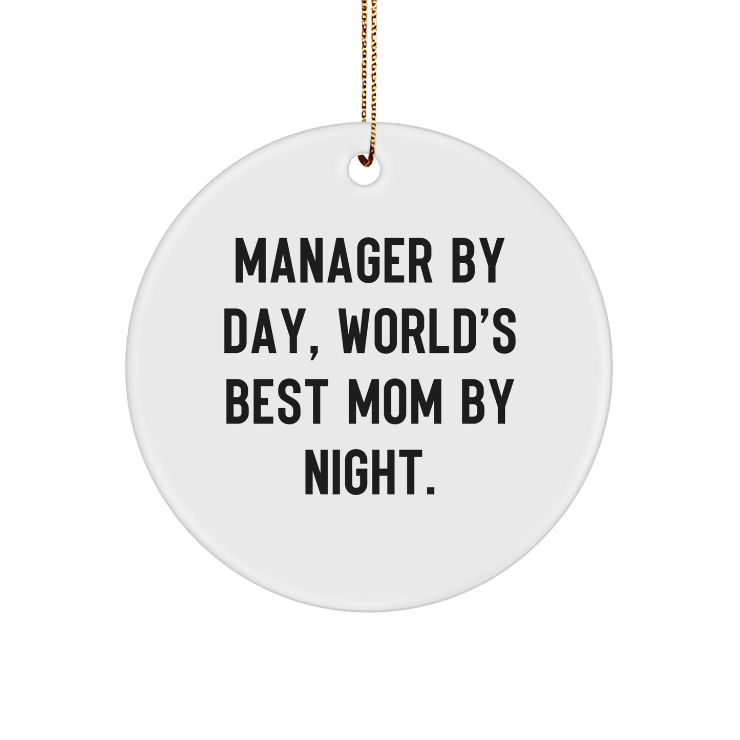 Manager Gifts from Men, Manager By Day, World's Best Mom By Night. Circle Ornament, Funny Quote, Christmas Unique Gifts - Victory Thru Vision