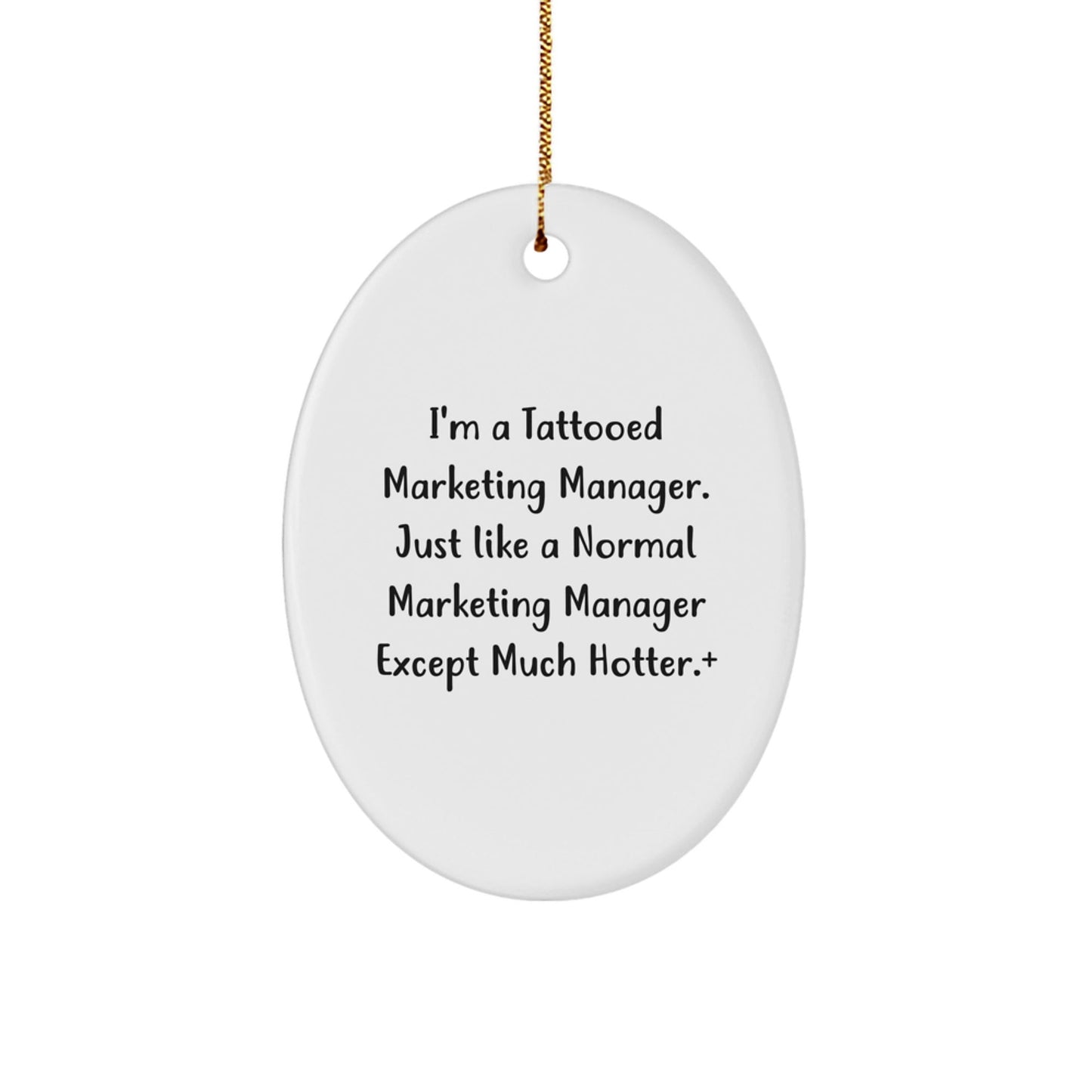 Marketing Manager Gifts from Friends - 'I'm A Tattooed Marketing Manager' Oval Ornament for Christmas - Victory Thru Vision