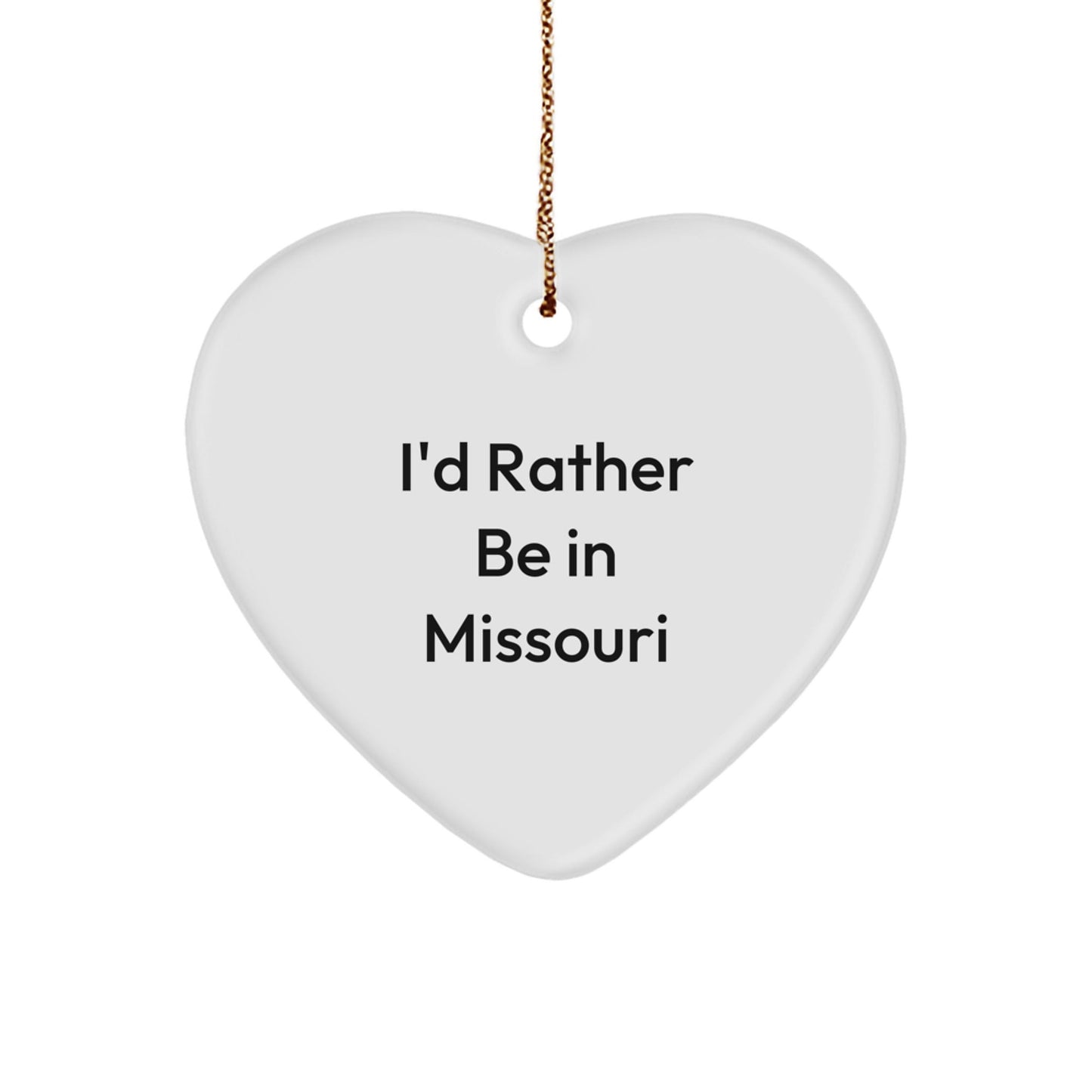 Missouri Heart Ornament, 'I'd Rather Be In Missouri' Quote, Gifts from Friends to Family, Unique Christmas Decorations - Victory Thru Vision