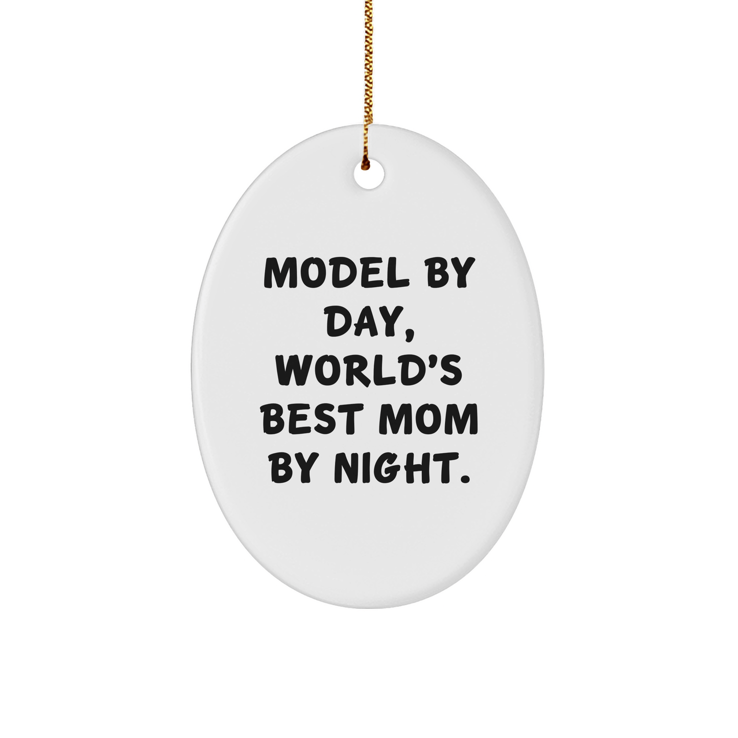 Model Gifts from Men, Women, Friends, Coworkers, Family - Model By Day, World's Best Mom By Night Oval Ornament, Funny Christmas Unique Gift - Victory Thru Vision