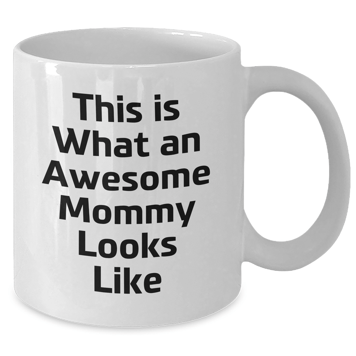 Mommy Gifts from Men - White Coffee Mug with Inspirational Quote 'This Is What An Awesome Mommy Looks Like' for Graduation Unique Gifts - Victory Thru Vision