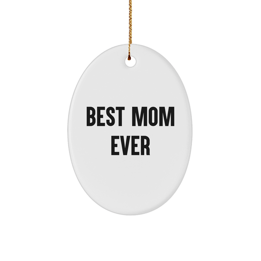 Mom's Best Ever Gift - Funny Oval Ornament, White, 3.25 inch, MDF Material, Christmas Unique Gift for Mom, Gifts from Family - Victory Thru Vision
