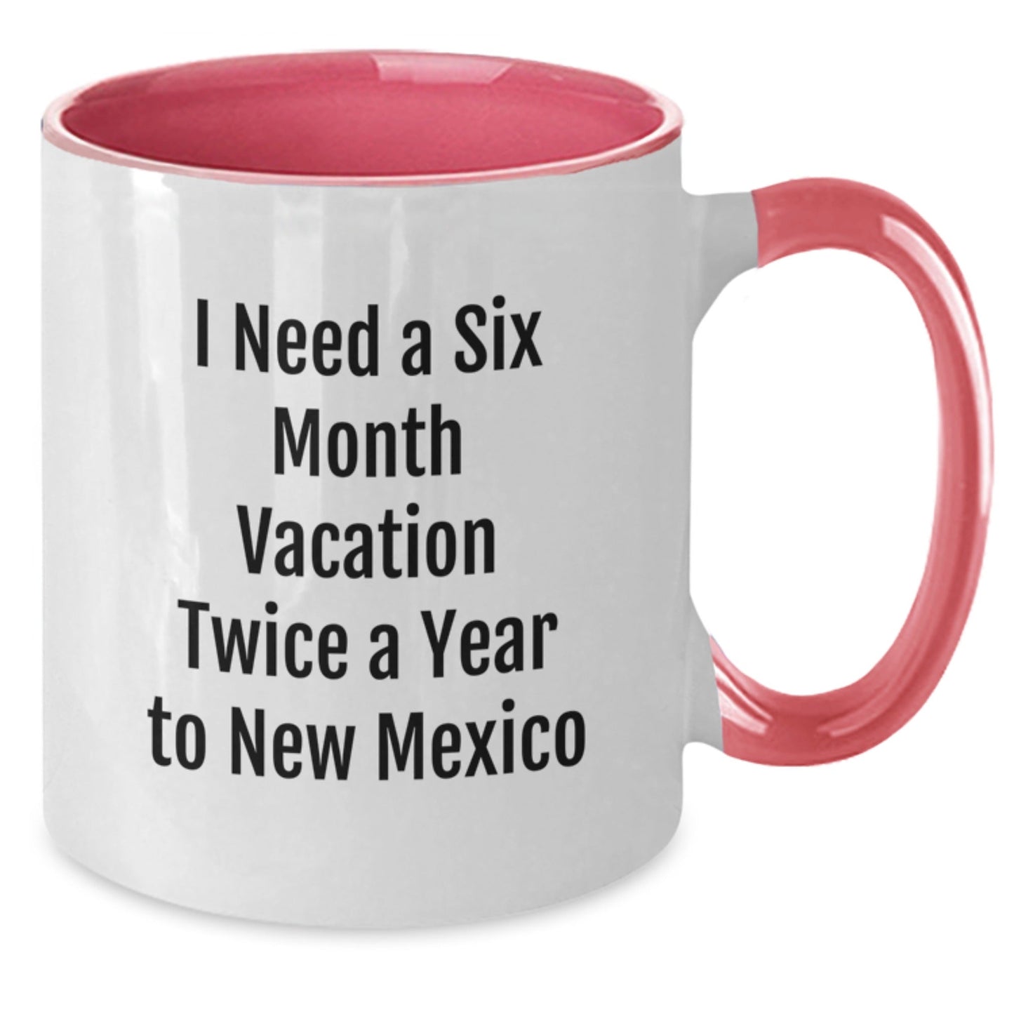 New Mexico Enthusiasts Gifts for Friends and Family - I Need A Six Month Vacation Twice A Year To New Mexico Funny Two Tone Coffee Mug, Graduation Unique Gifts from Men, Women, Coworkers, Family - Victory Thru Vision
