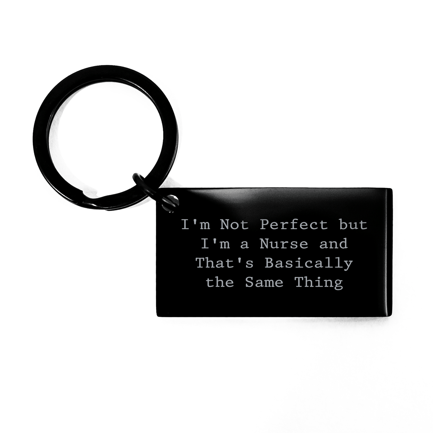 Nurse Humor Keychain Gifts from Men to Nurse Friends and Coworkers, Funny Quote 'I'm Not Perfect But I'm A Nurse And That's Basically The Same Thing', Mother's Day Unique Gifts - Victory Thru Vision