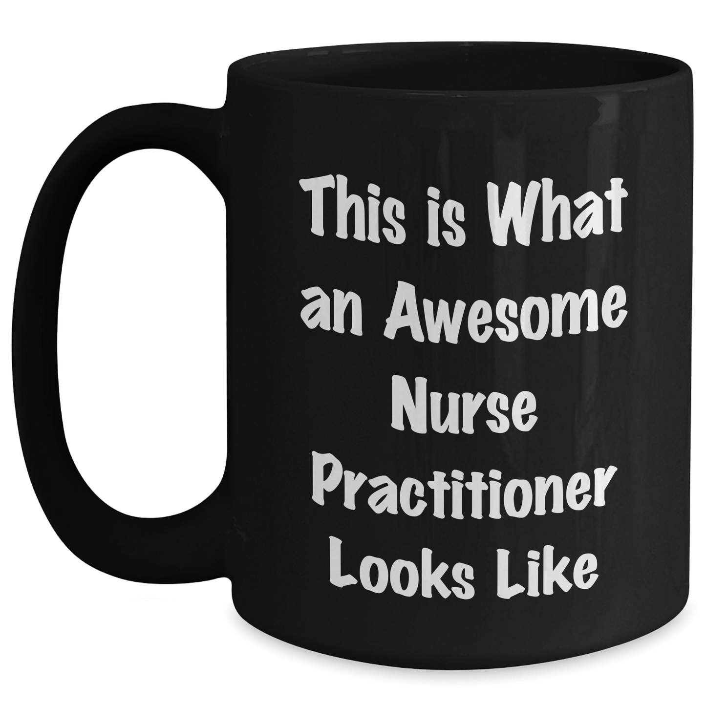 Nurse Practitioner Funny Graduation Gifts from Men to Awesome Nurse Practitioner, This Is What An Awesome Nurse Practitioner Looks Like Quote on Black Coffee Mug - Victory Thru Vision
