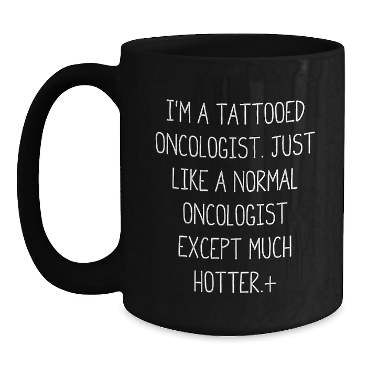 Oncologist Gifts Funny Quote Black Coffee Mug for Graduation, Gifts from Men to Oncologist, Unique Graduation Gifts for Him - Victory Thru Vision