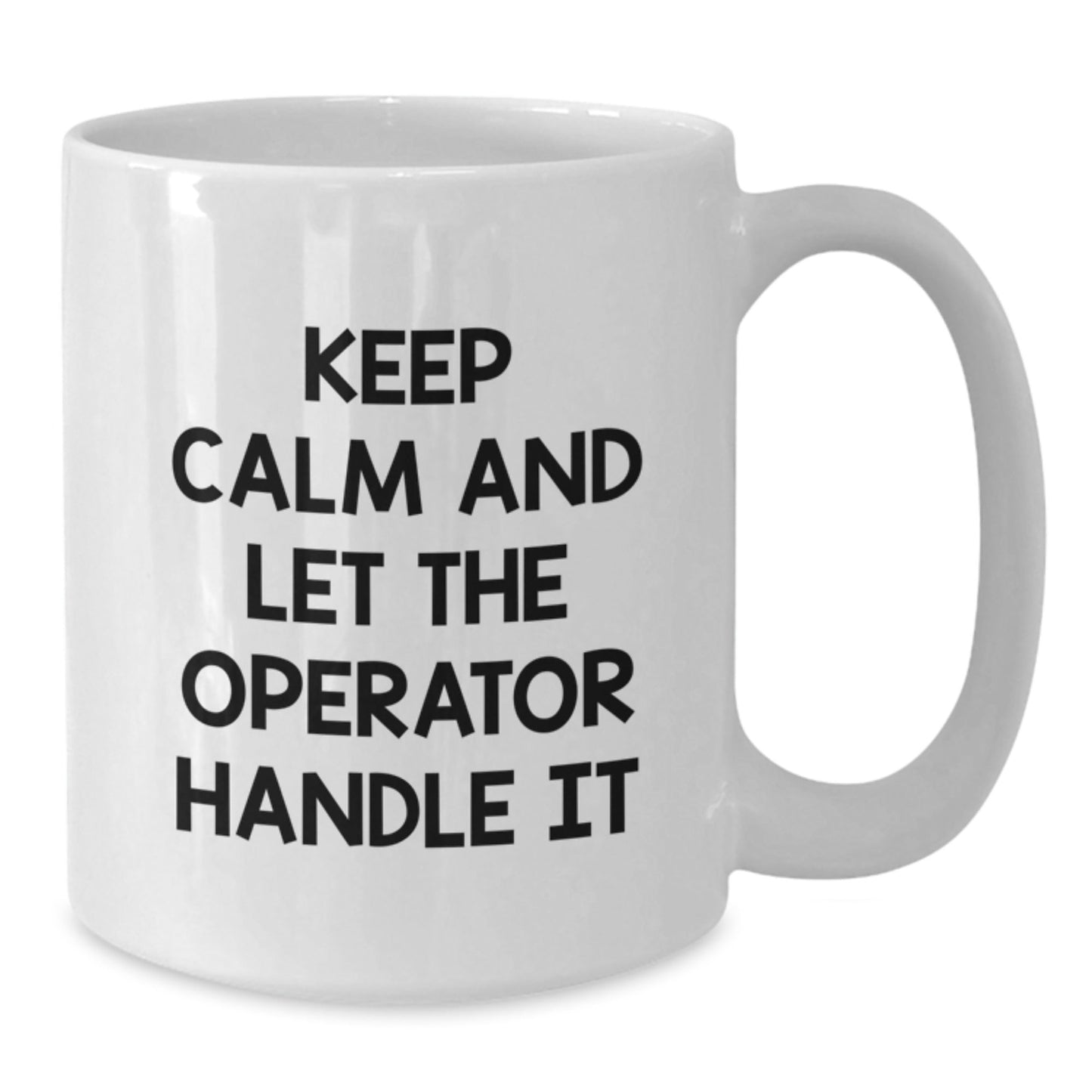 Operator Gifts, Keep Calm And Let The Operator Handle It, Funny White Coffee Mug for Men, Women, Friends, Coworkers, Family - Graduation Unique Gifts from Operator Enthusiasts - Victory Thru Vision