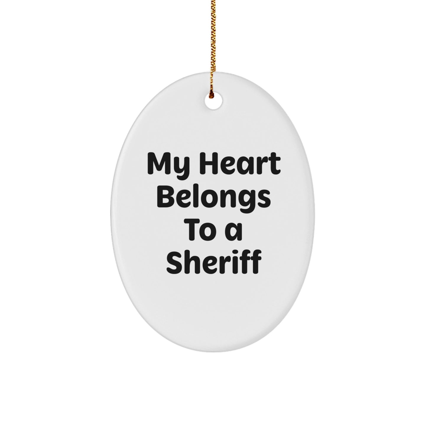 Funny Sheriff Gifts for Men - Oval Ornament 'My Heart Belongs To A Sheriff' - Christmas Unique Gifts from Husband - Sheriff Sheriff Lover Ornament - Image 1