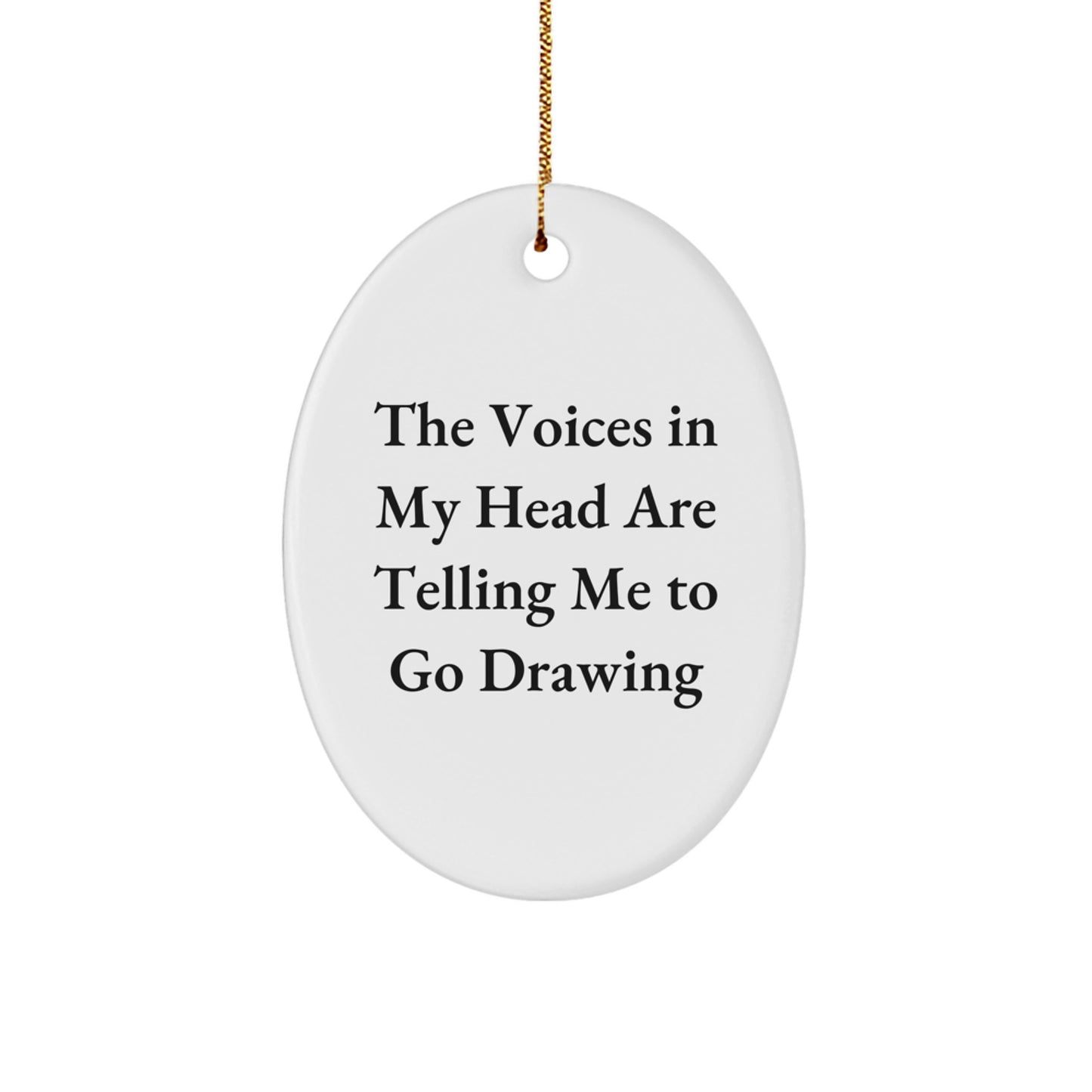 Funny Quote Oval Ornament, Gifts from Friends to Drawing Lovers, Christmas Unique Gifts for Men Women Family - Image 1