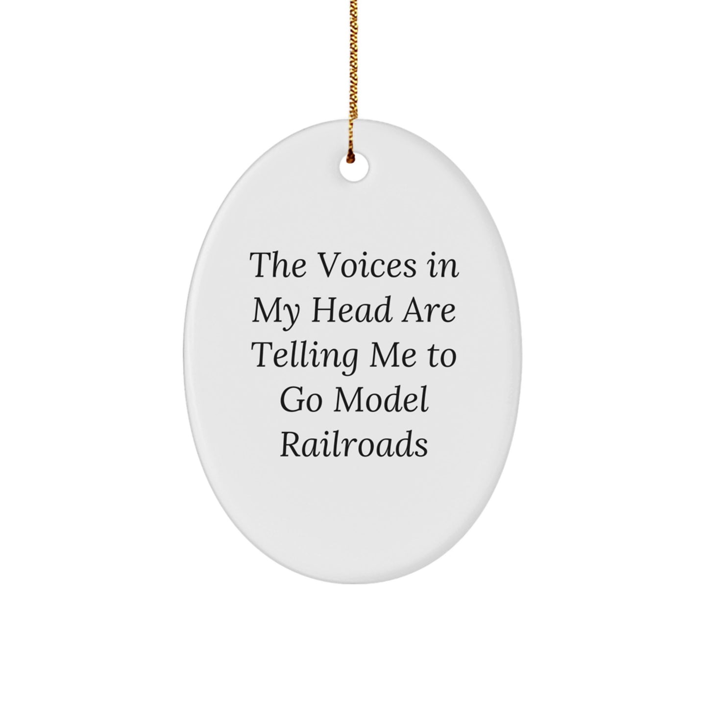 Funny Model Railroads Gifts for Friends, Oval Christmas Ornament with The Voices In My Head Are Telling Me To Go Model Railroads Quote, Gifts from Friends to Model Railroads Enthusiasts - Image 1