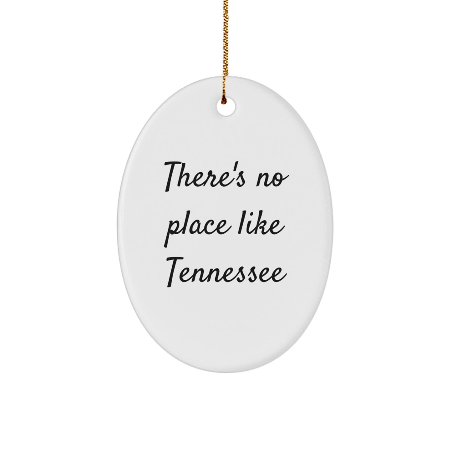 Gifts from Tennessee, Oval Ornament, There's No Place Like Tennessee Quote, Funny Christmas Unique Gifts for Tennessee Men - Image 1