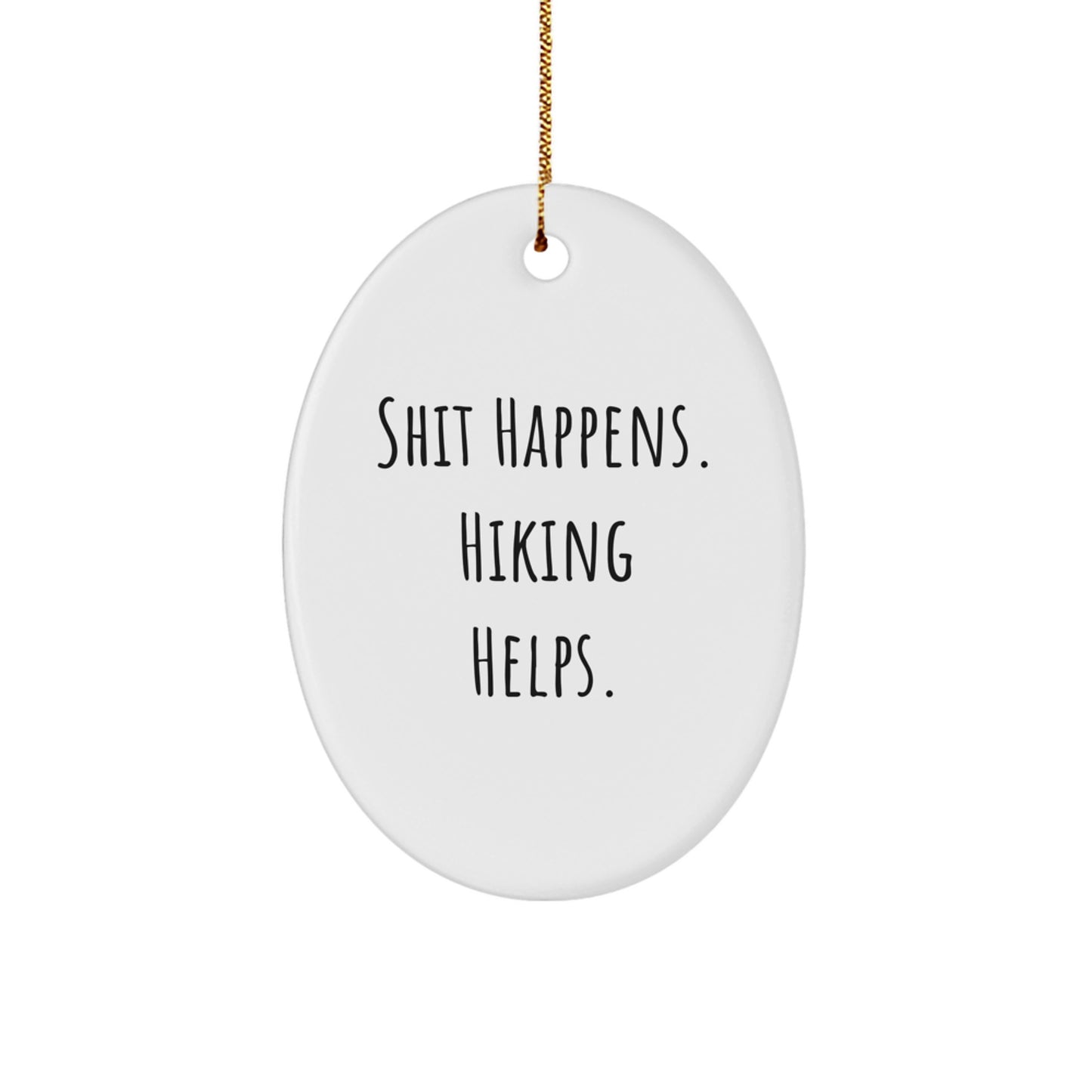 Funny Hiking Gifts for Men - Gifts from Men to Hiking Friends - Oval Ornament with 'Shit Happens. Hiking Helps.' - Christmas Unique Gifts - Image 1