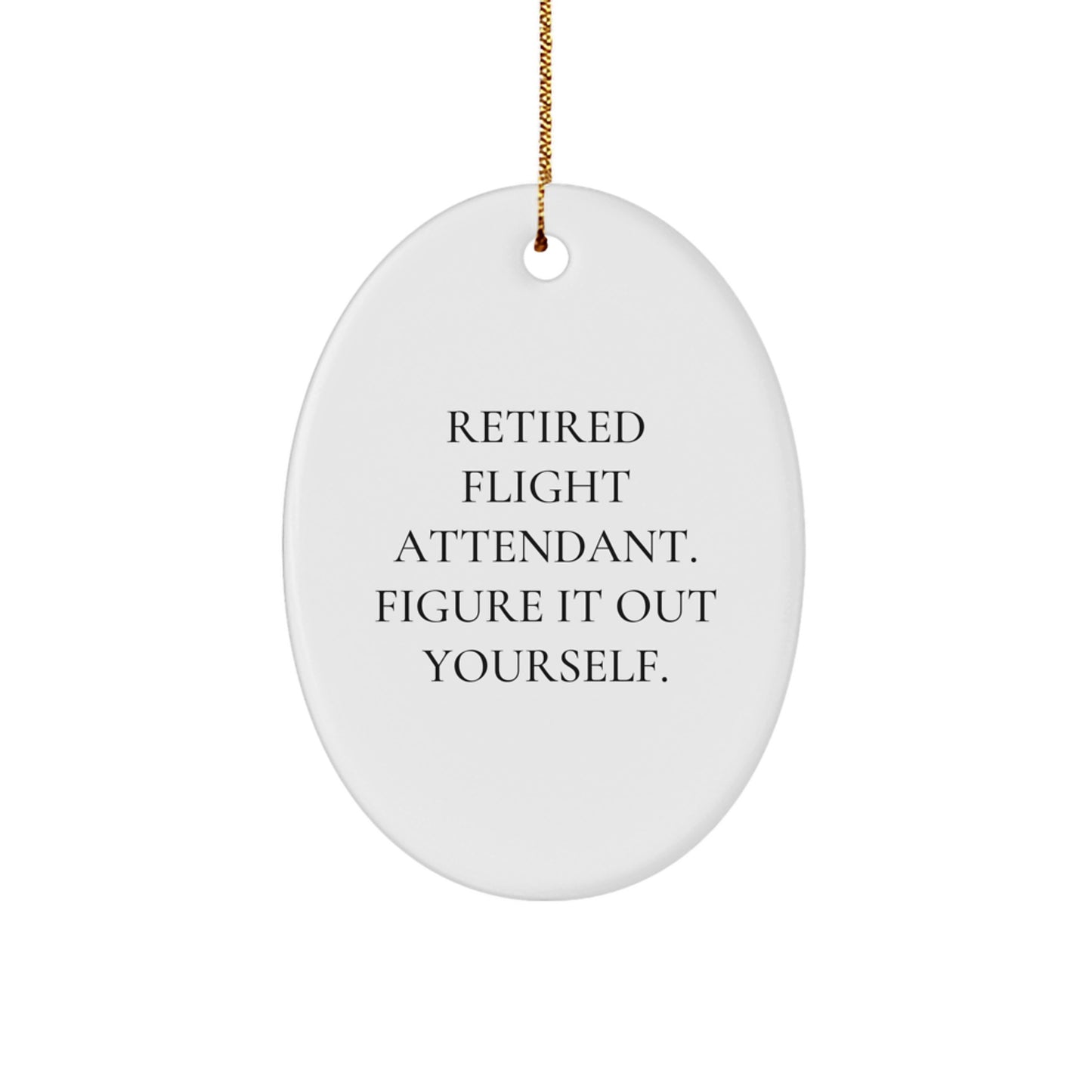 Gifts from Friends and Family for Flight Attendants - Oval Ornament with Funny Quote, Perfect for Christmas Unique Gifts - Image 1