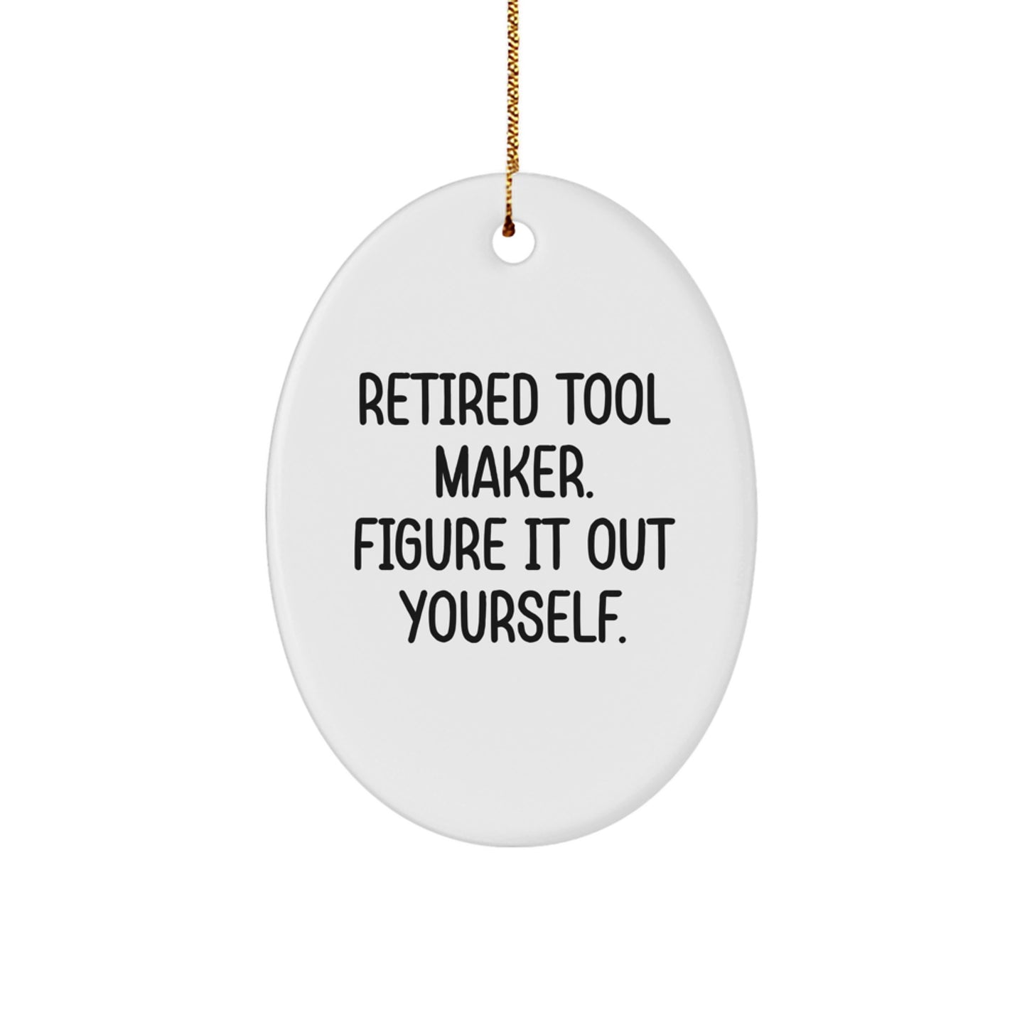 Funny Quote Tool Maker Oval Ornament Gifts from Men to Friends for Christmas - Image 1