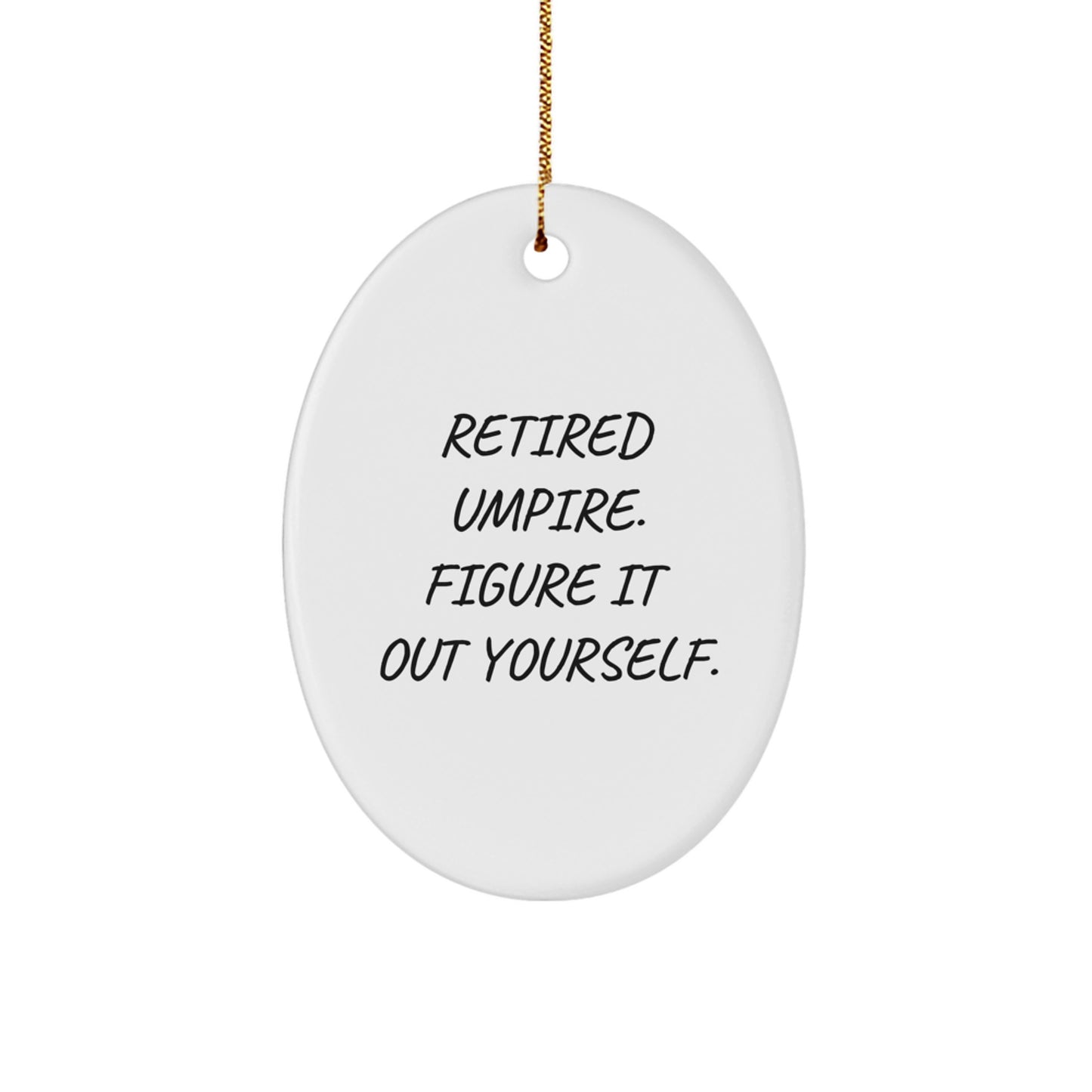 Umpire Oval Ornament Funny Quote Gifts for Umpire Enthusiasts from Friends and Family - Christmas Unique Decorations - Image 1
