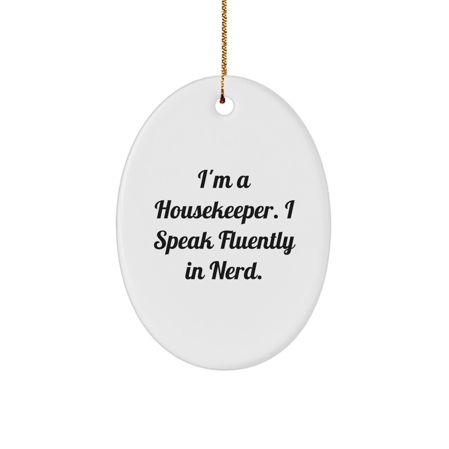 Funny Housekeeper Gifts from Friends - 'I'm A Housekeeper. I Speak Fluently In genius.' Oval Ornament for Housekeeper Friends, Christmas Unique Gifts - Image 1
