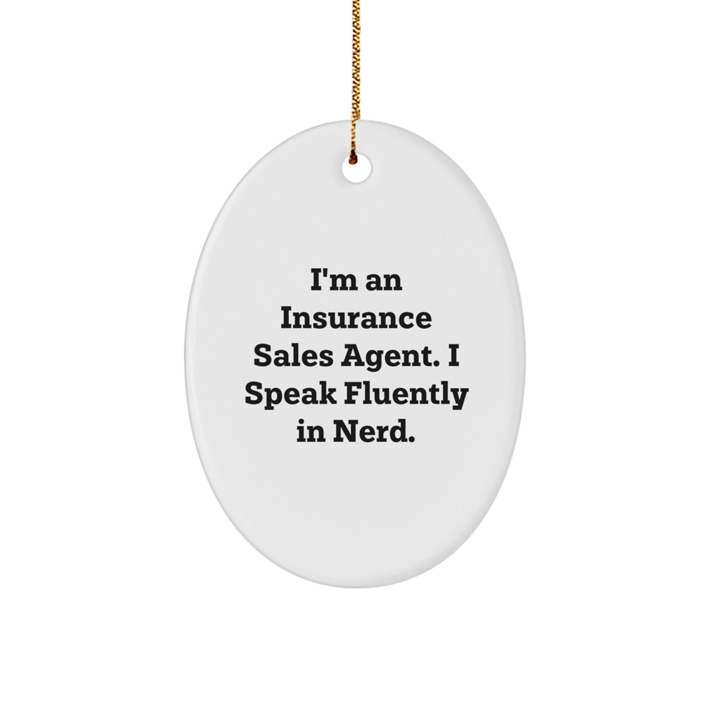 Gifts from Your Peers, Insurance Sales Agent Unique Oval Ornament for Christmas, I'm An Insurance Sales Agent. I Speak Fluently In genius., For Insurance Sales Agent Gifts - Image 1