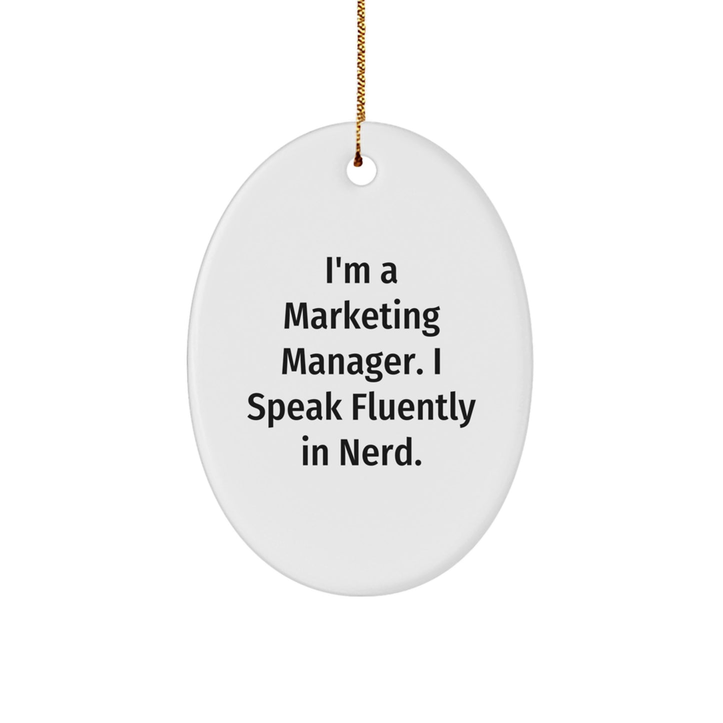 Funny Marketing Manager Christmas Oval Ornament Gifts from Friends - 'I'm A Marketing Manager. I Speak Fluently In genius.' Decor for Marketing Manager - Image 1