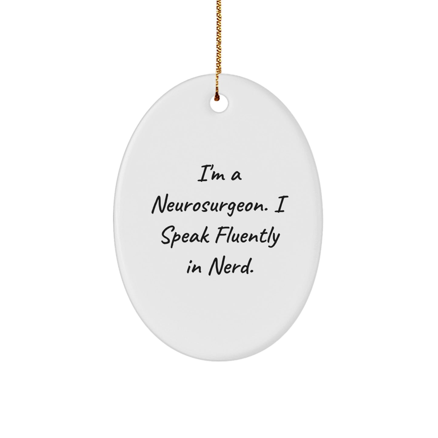 Funny Neurosurgeon Gifts from Friends, Unique Oval Ornament for Christmas Decorations, 'I Speak Fluently In genius.' Quote, Gifts for Neurosurgeon Men - Image 1