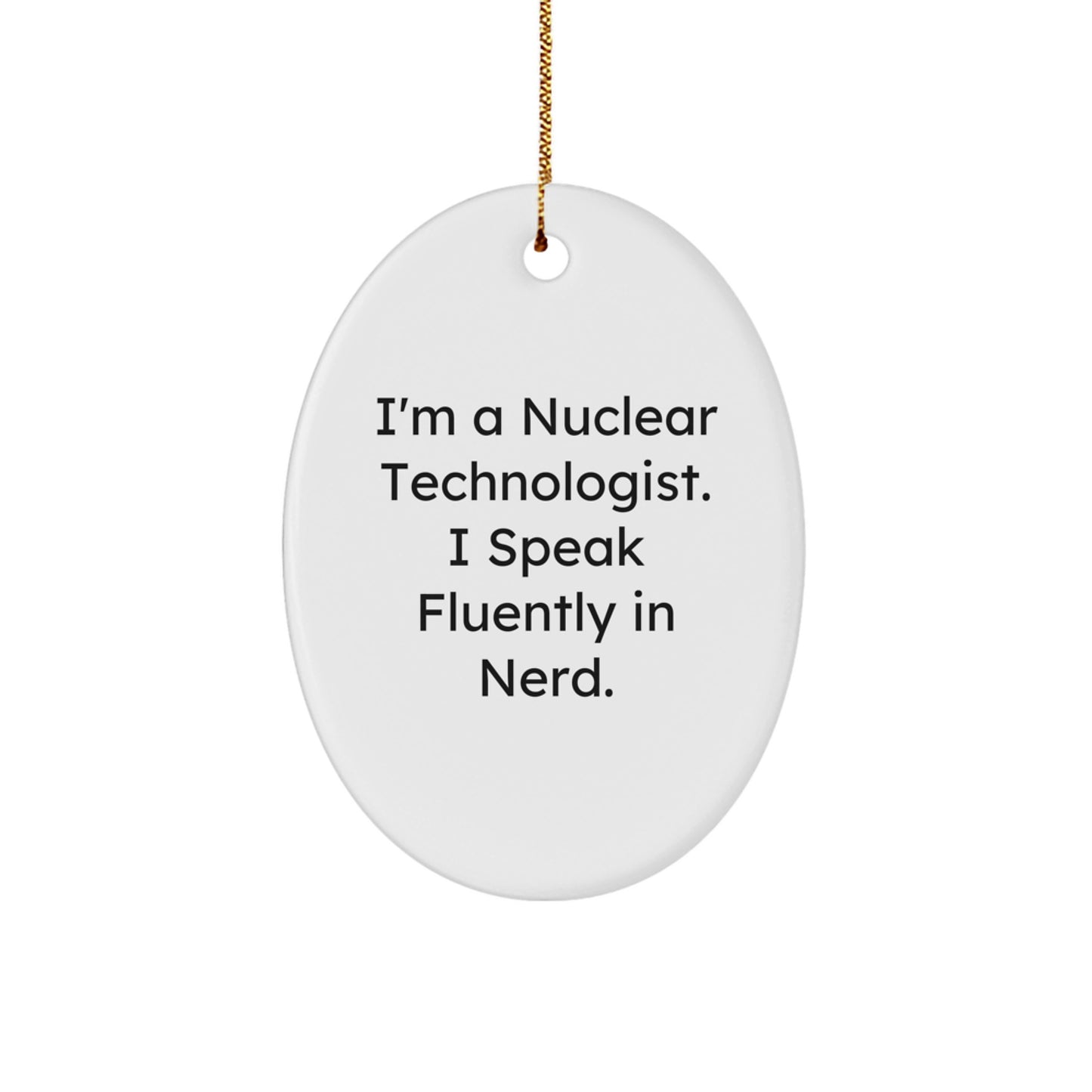 Funny Nuclear Technologist Oval Ornament Gifts for Friends from Men, Nuclear Technologist Christmas Unique Gifts - Image 1