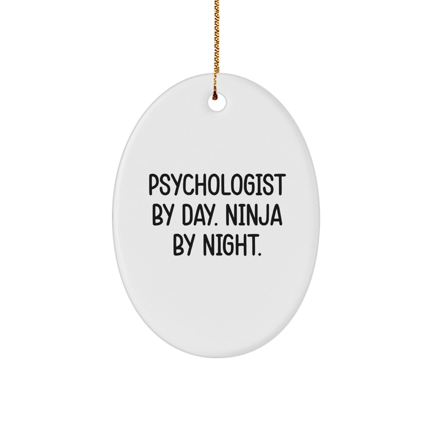 Gifts from Friends, Funny Psychologist By Day. Ninja By Night. Oval Ornament for Christmas Unique Gifts, Gifts for Psychologist - Image 1