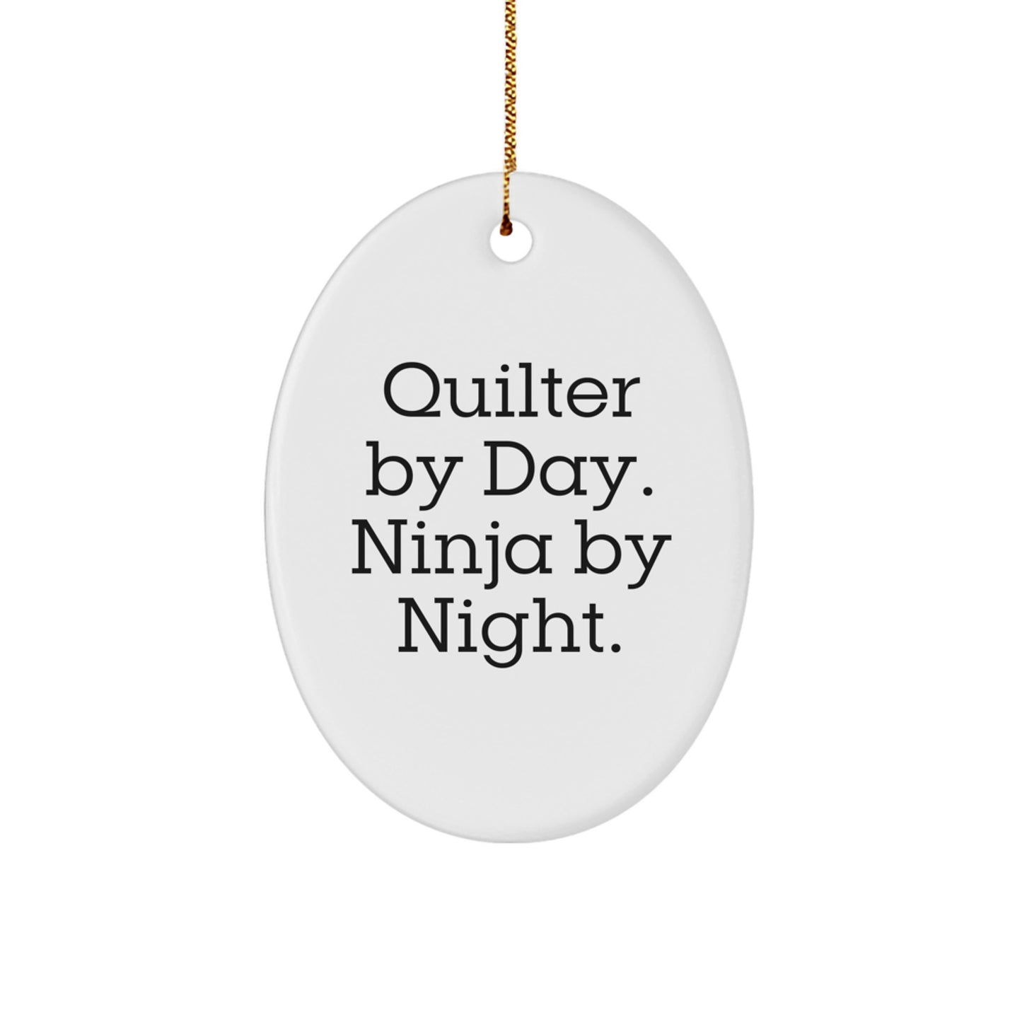 Quilter Gifts for Christmas - Oval Ornament Quilter By Day. Ninja By Night. - Funny Quilter Decor - Image 1