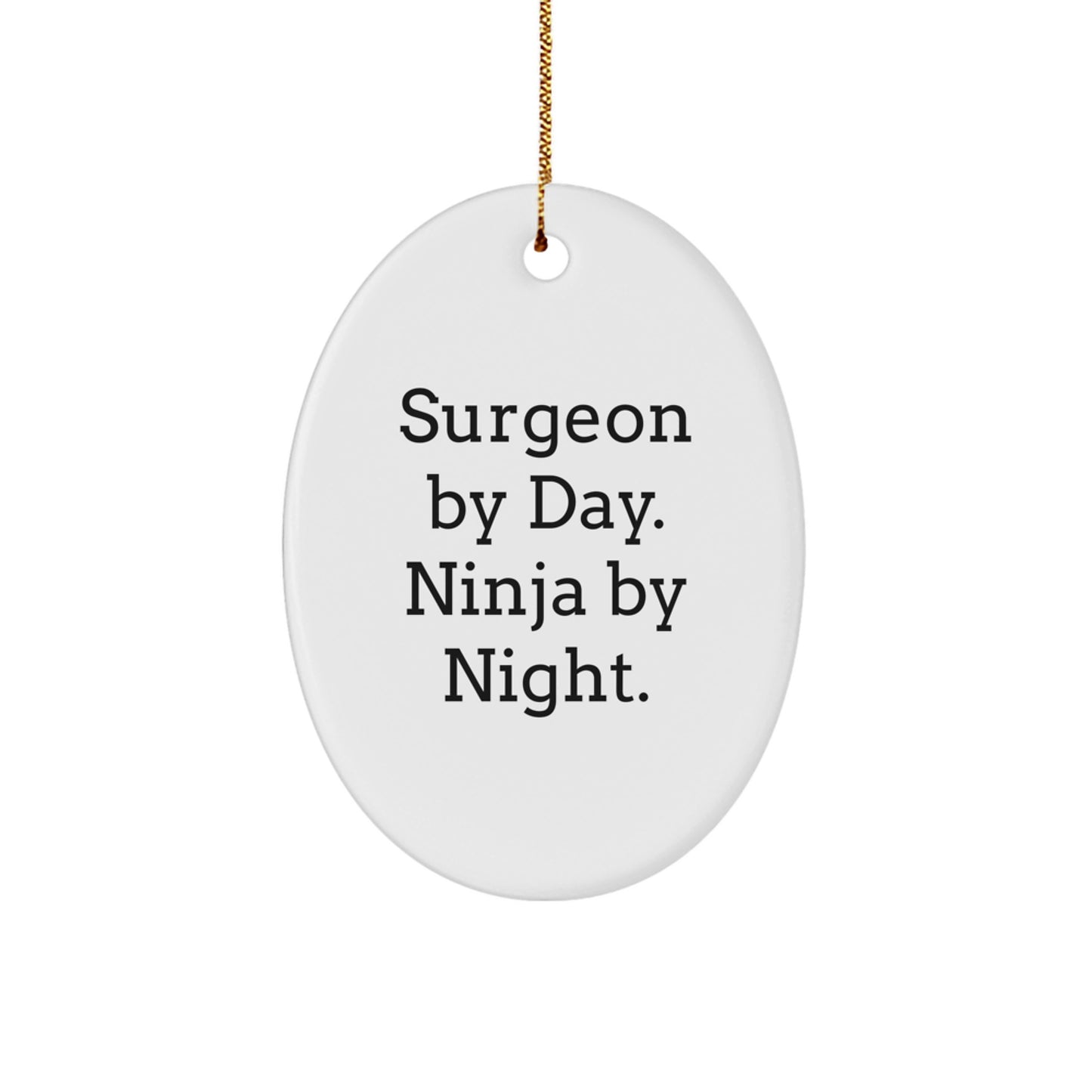 Funny Surgeon Gifts for Men, Oval Ornament, 'Surgeon By Day. Ninja By Night.' Holiday Decorations, Gifts from Friends or Family - Image 1