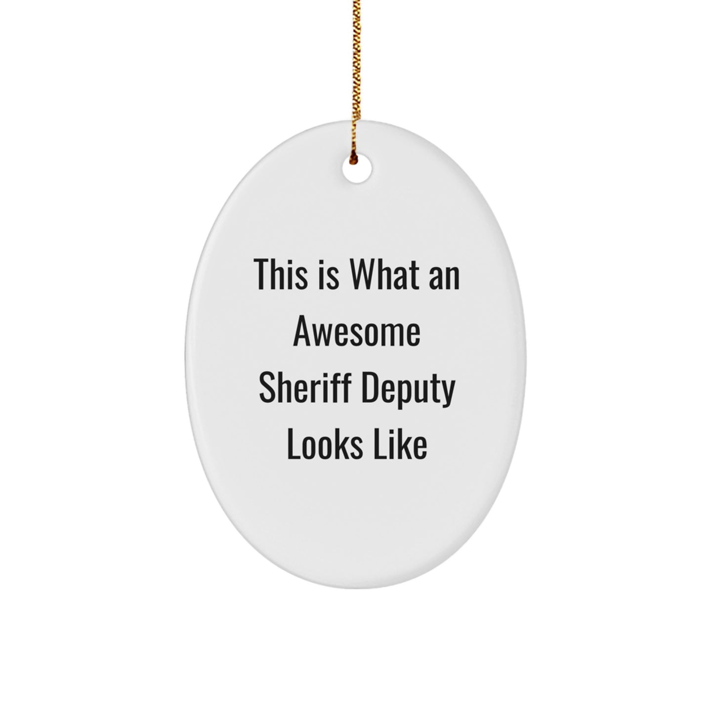 Funny Sheriff Deputy Gifts from Men, Cute Christmas Unique Decorations for Sheriff Deputy, Oval Ornament This Is What An Awesome Sheriff Deputy Looks Like - Image 1