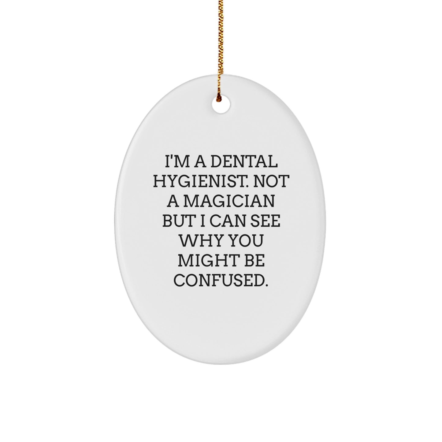 Funny Dental Hygienist Gifts from Friends - Oval Ornament for Christmas Unique Presents - Image 1