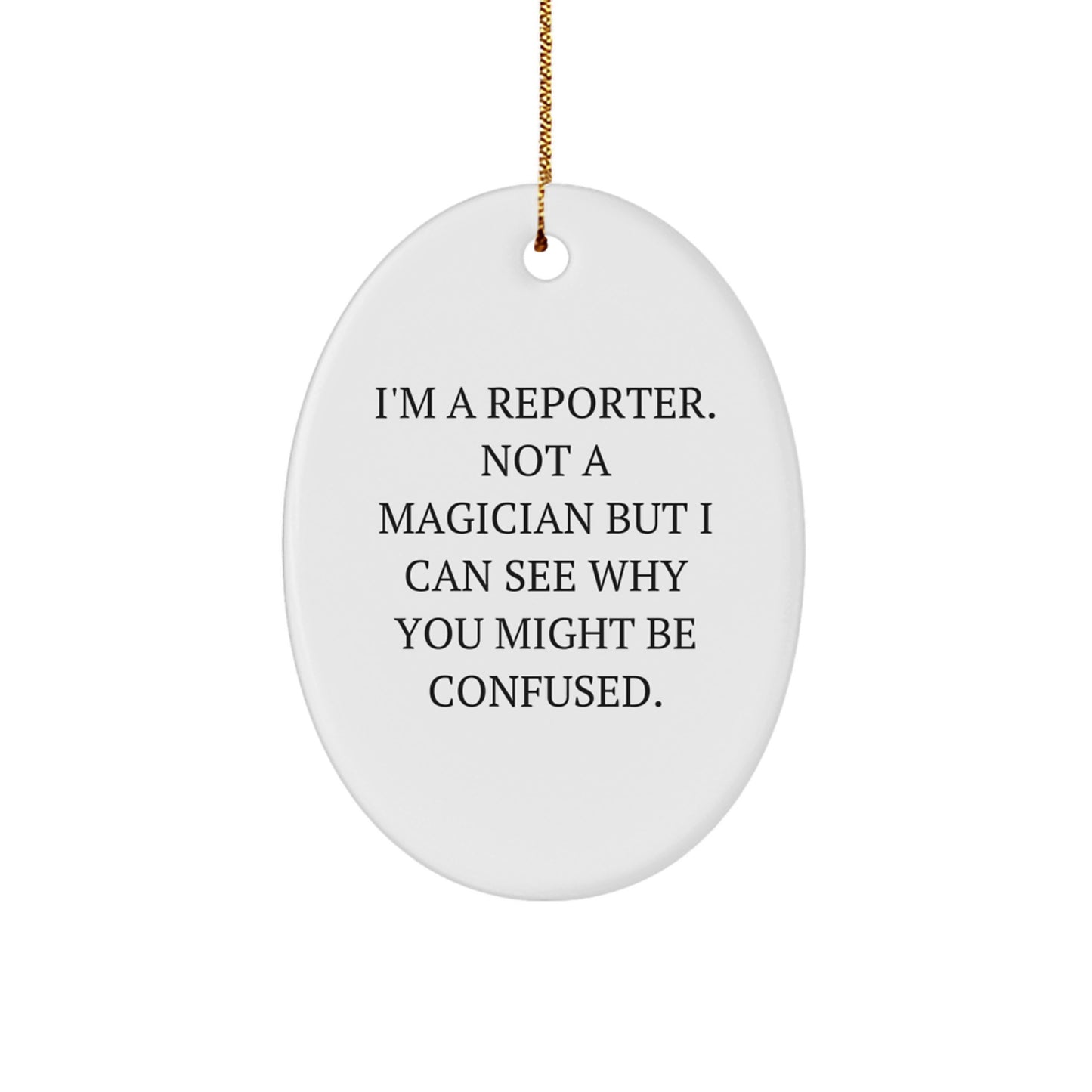 Funny Reporter Gifts for Friends Oval Ornament, I'm A Reporter Not A Magician Christmas Unique Gifts from Family - Image 1