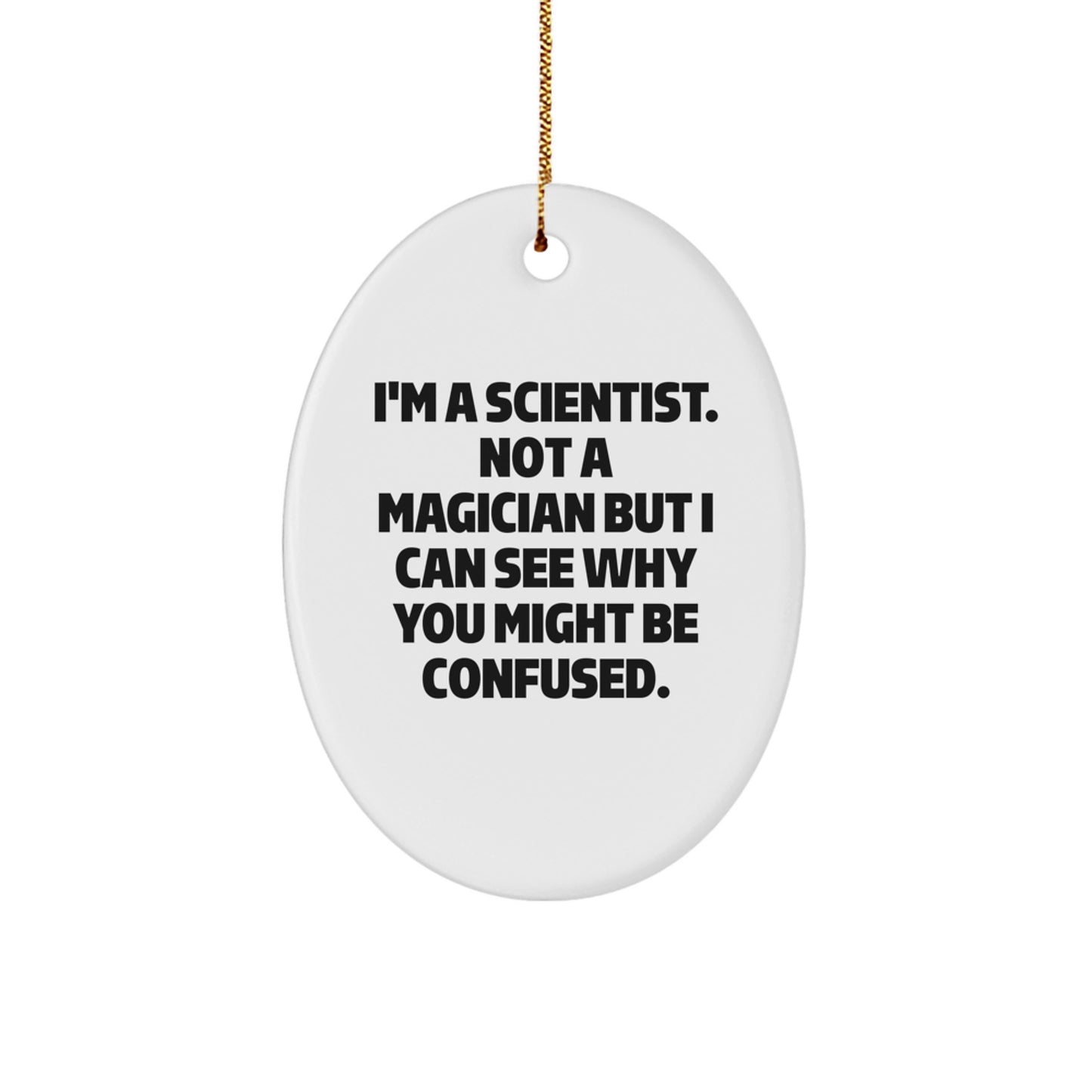 Funny Scientist Gifts for Men, Christmas Unique Oval Ornament, I'm A Scientist, Not A Magician Gifts from Friends, Colleagues, Family - Image 1