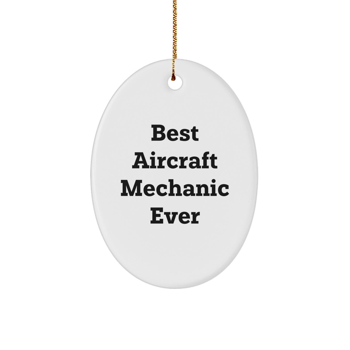 Funny Aircraft Mechanic Gifts for Friends, Best Aircraft Mechanic Ever Oval Ornament for Christmas Unique Gifts from Family - Image 1