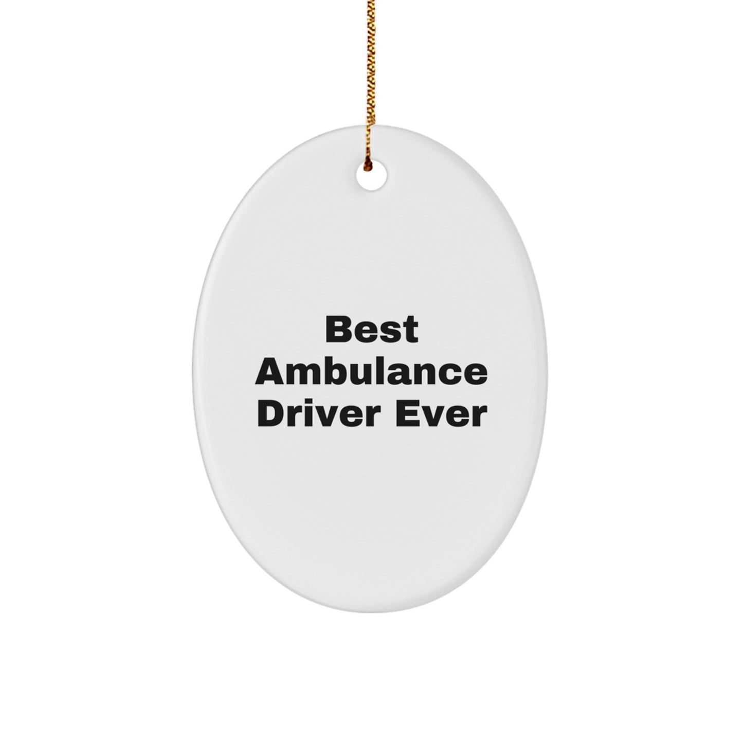 Funny Ambulance Driver Gifts for Men - 'Best Ambulance Driver Ever' Oval Ornament, Oval Ornament, Christmas Unique Gifts from Family - Image 1