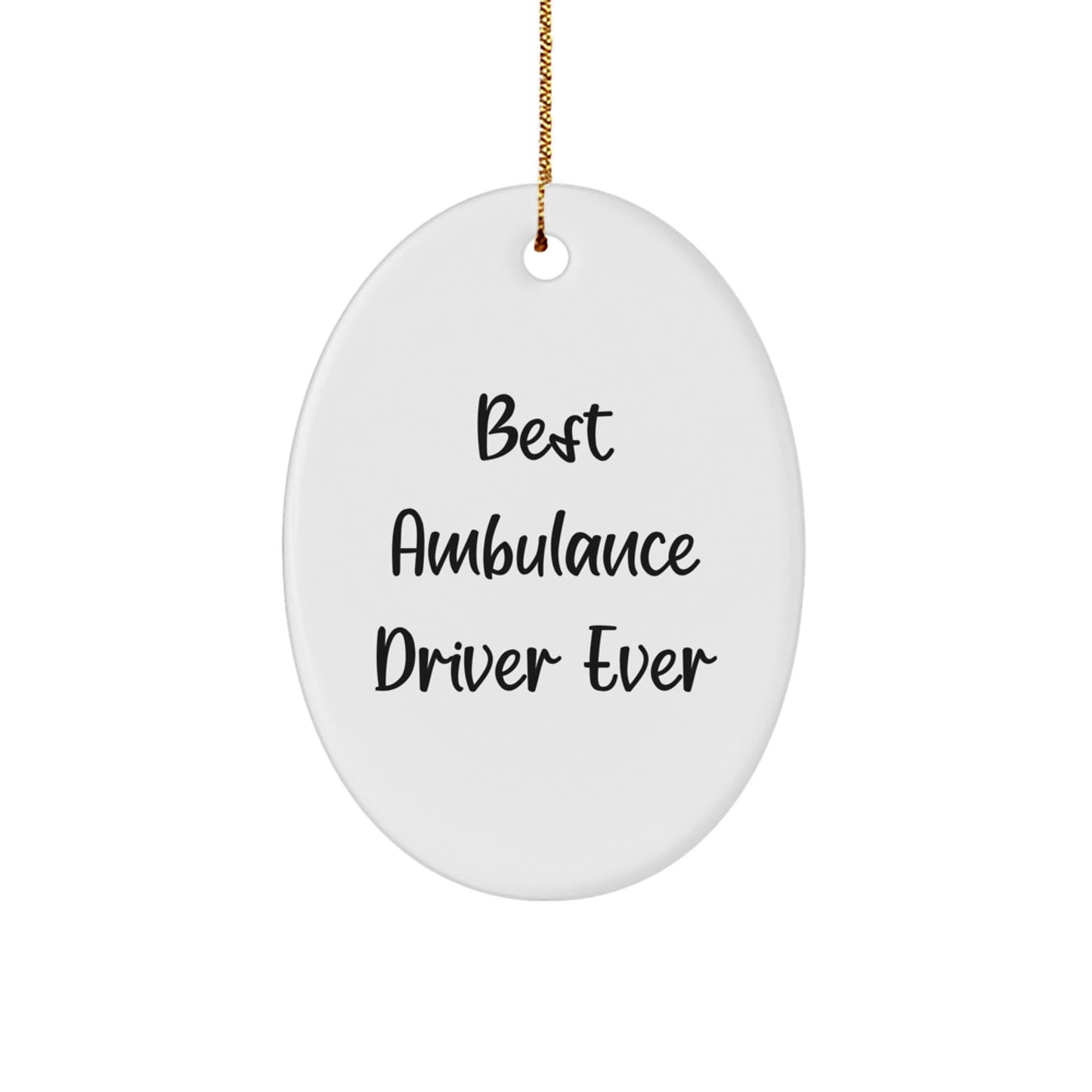 Funny Ambulance Driver Gifts from Friends - Best Ambulance Driver Ever Oval Ornament for Christmas Unique Gifts - Image 1