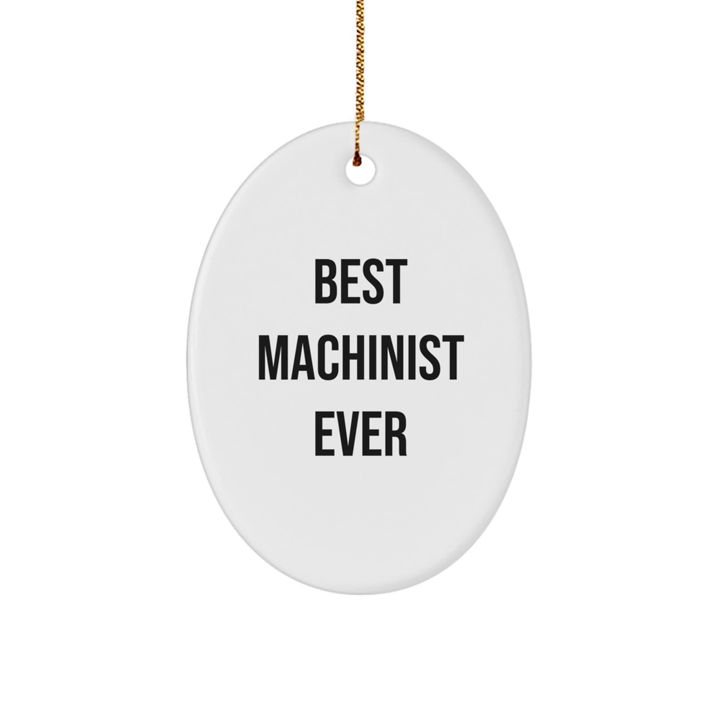 Funny Machinist Gifts for Men - Oval Ornament Best Machinist Ever - Christmas Unique Gifts from Family to Friends - Image 1