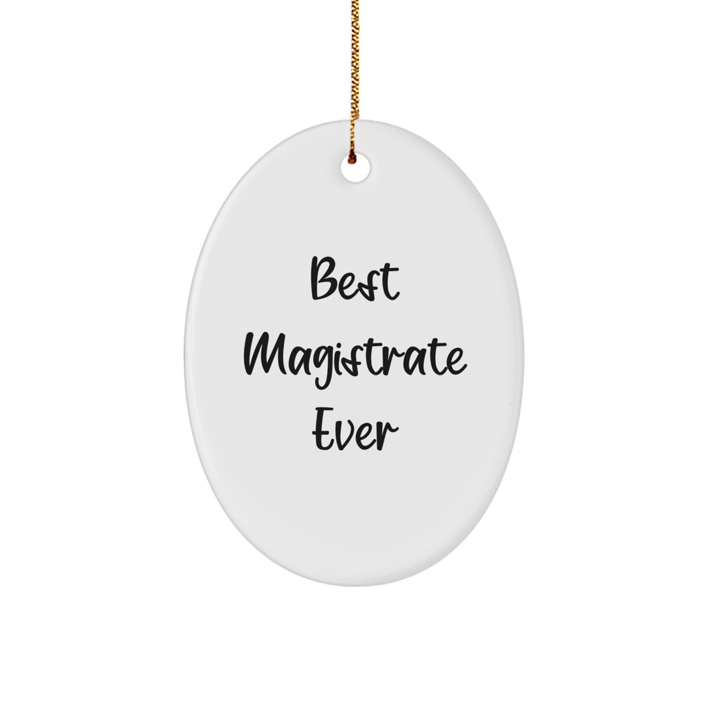 Funny Magistrate Gifts for Men from Best Magistrate Ever Oval Ornament, Great for Christmas Unique Gifts - Image 1
