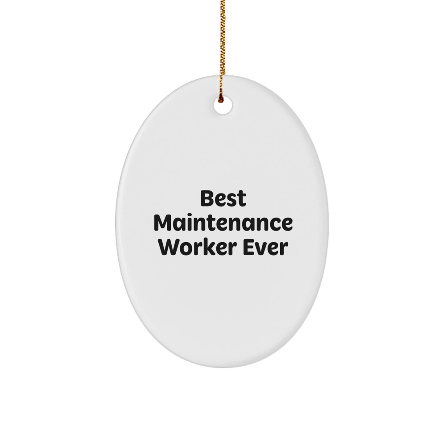 Funny Maintenance Worker Gifts from Men to Maintenance Worker, Oval Ornament Christmas Unique Gifts, Best 'Maintenance Worker Ever' Quote - Image 1
