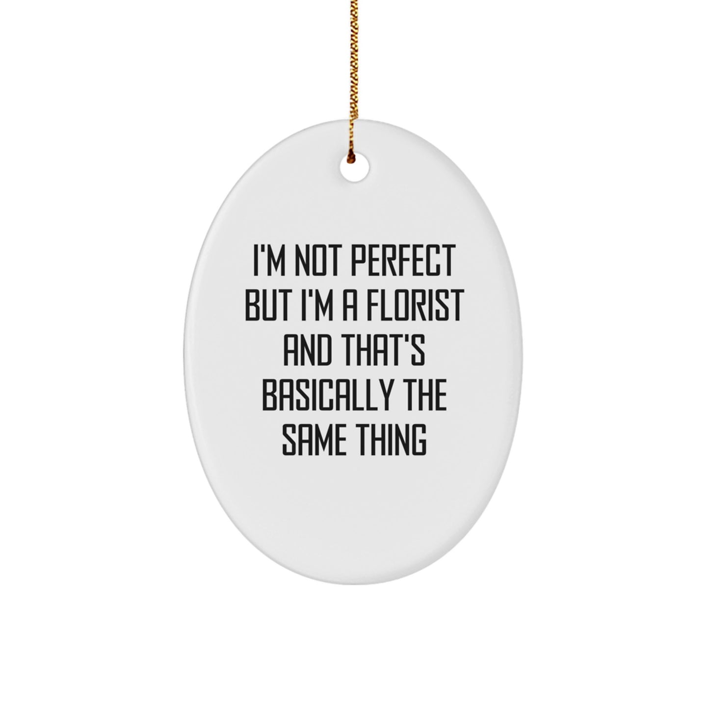 Funny Florist Gifts from Friends, Oval Ornament with I'm Not Perfect Quote for Christmas Unique - Image 1